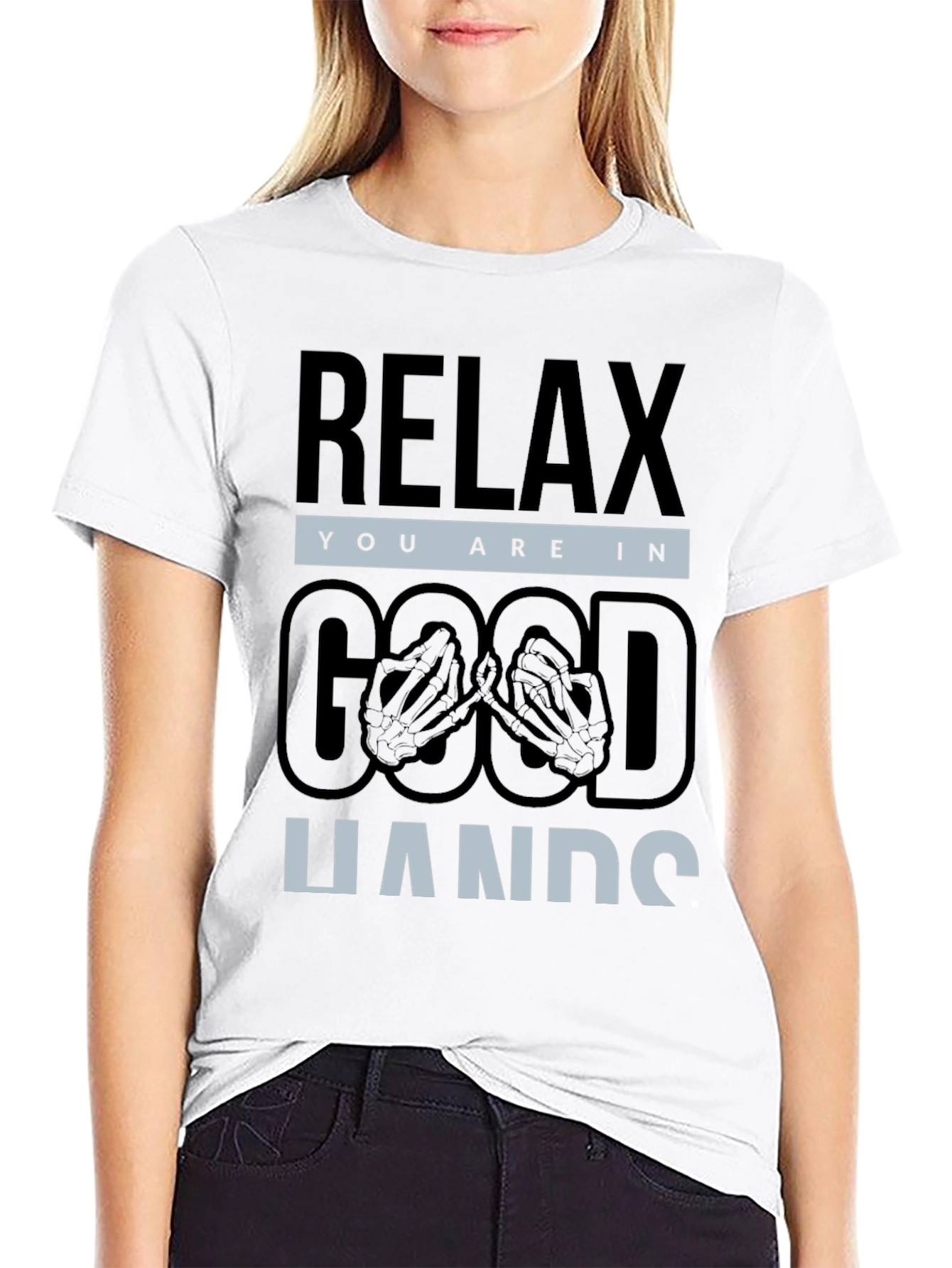 Relax You are in Good Hands T-Shirt