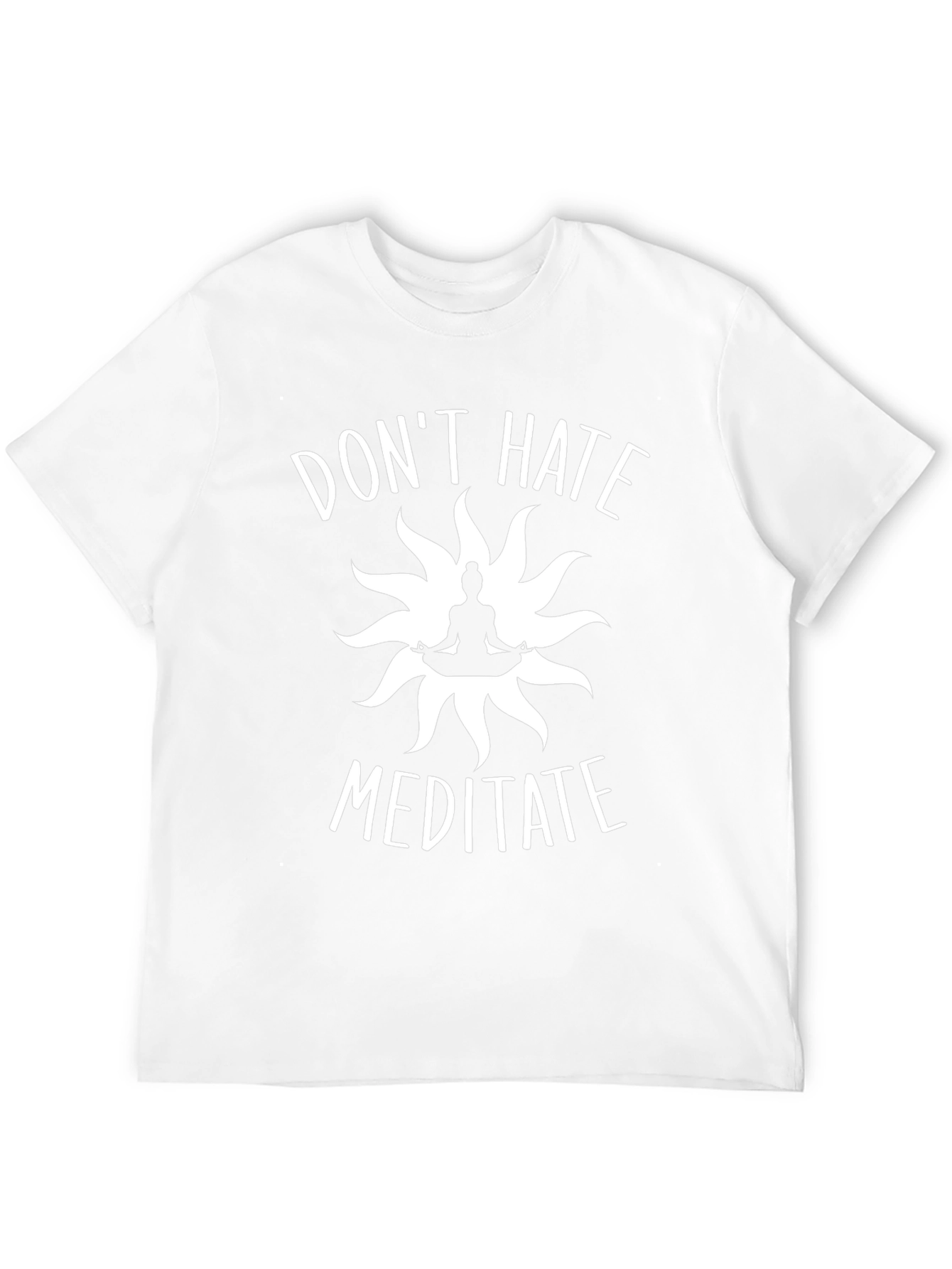 Dont Hate Meditate T-Shirt - Zen Yoga Tee