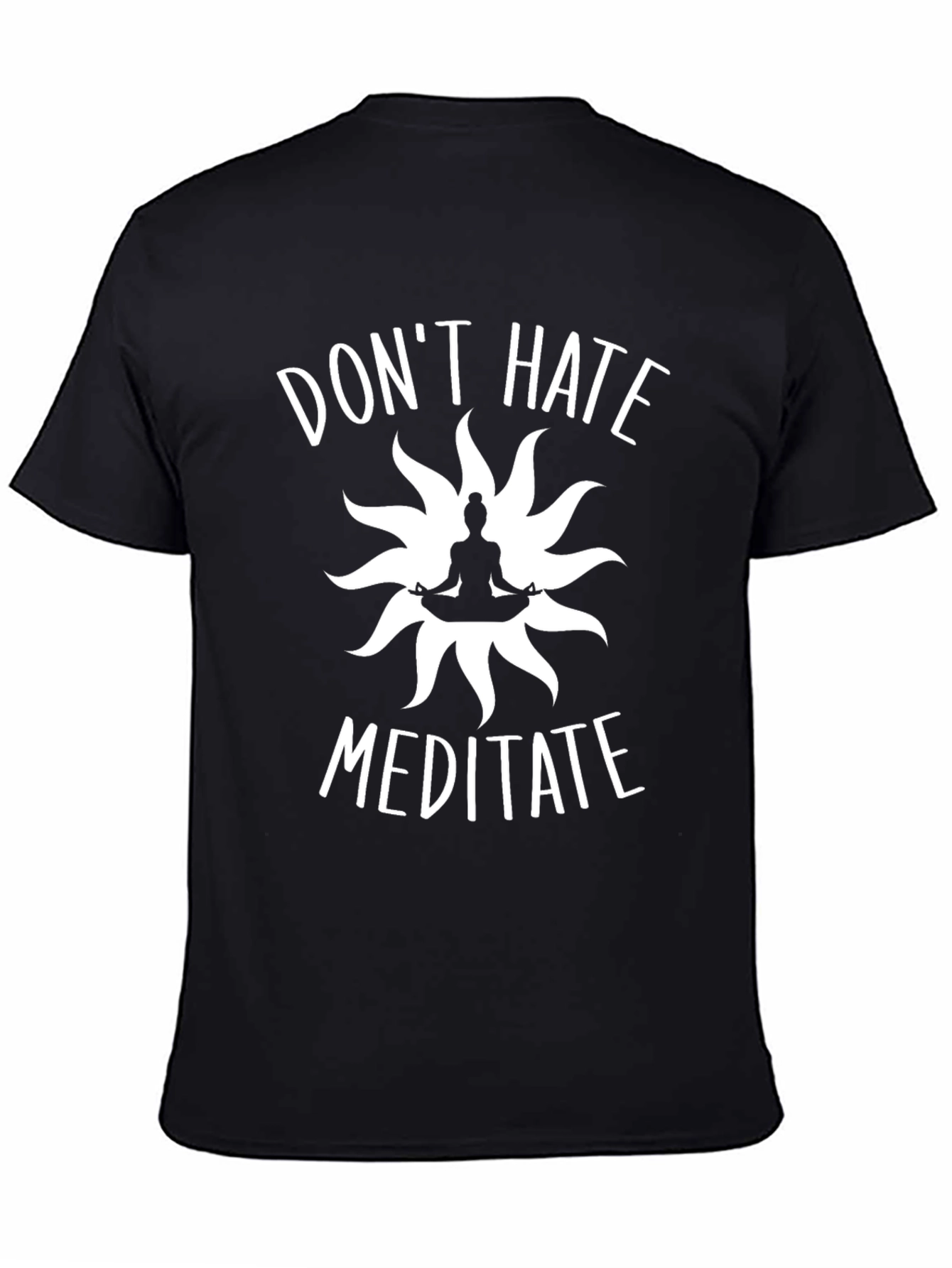 Dont Hate Meditate T-Shirt - Zen Yoga Tee