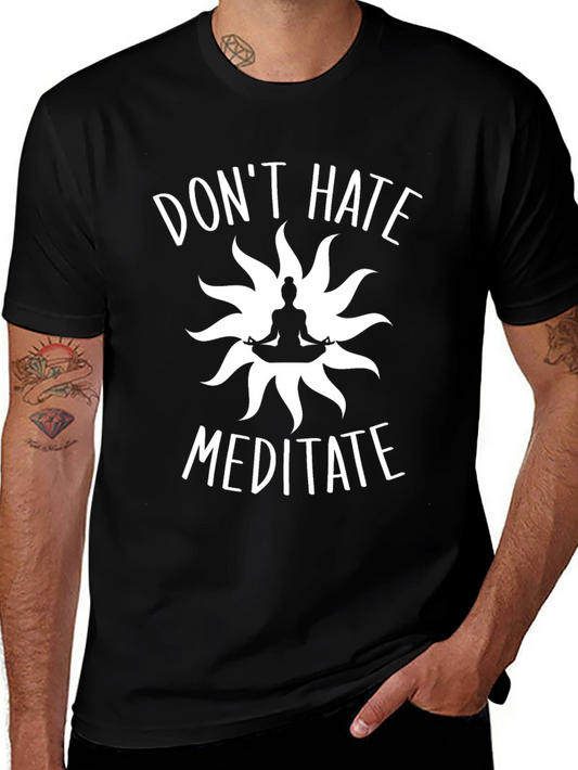 Dont Hate Meditate T-Shirt - Zen Yoga Tee