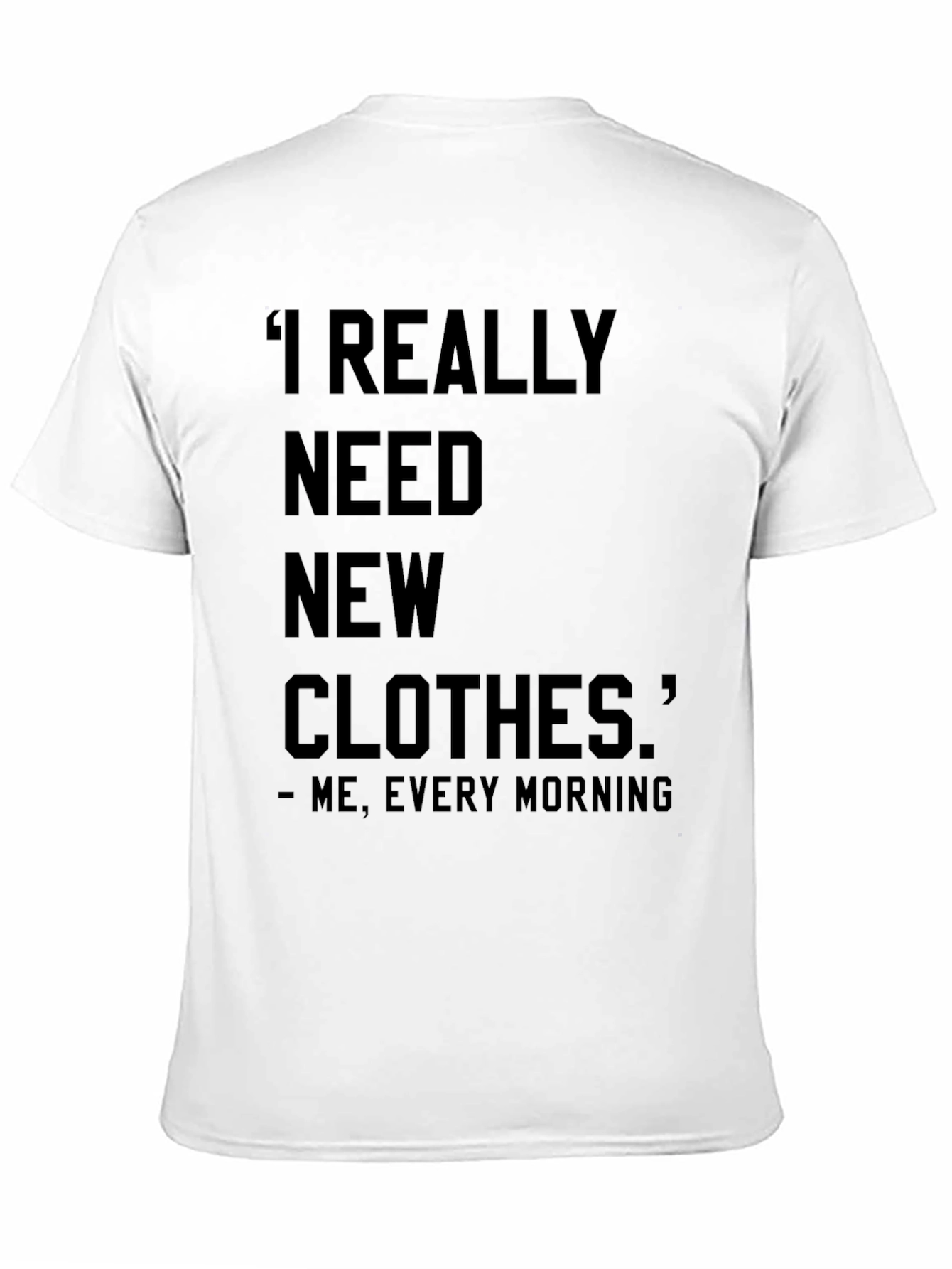 Funny I Need New Clothes Graphic T-Shirt