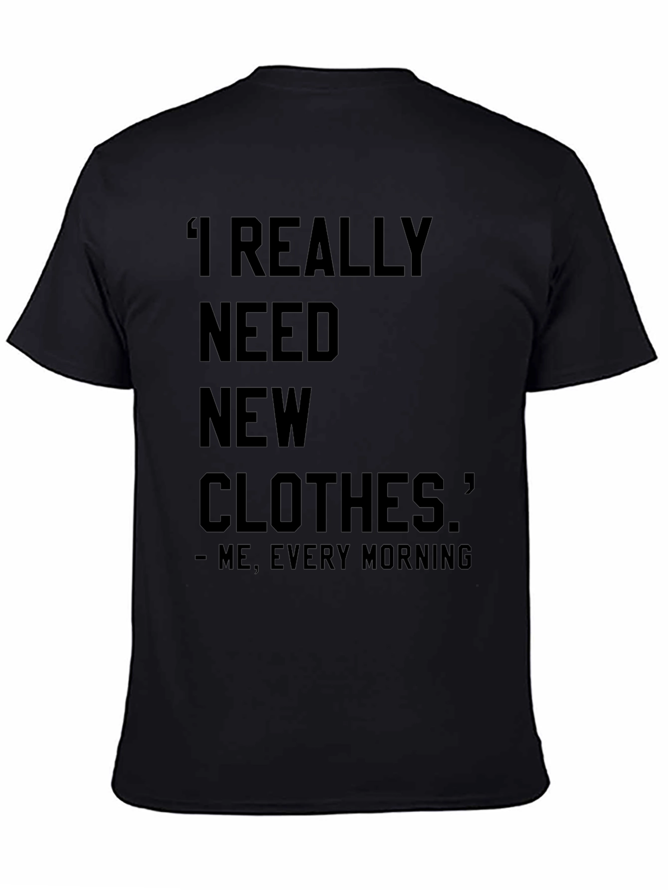 Funny I Need New Clothes Graphic T-Shirt