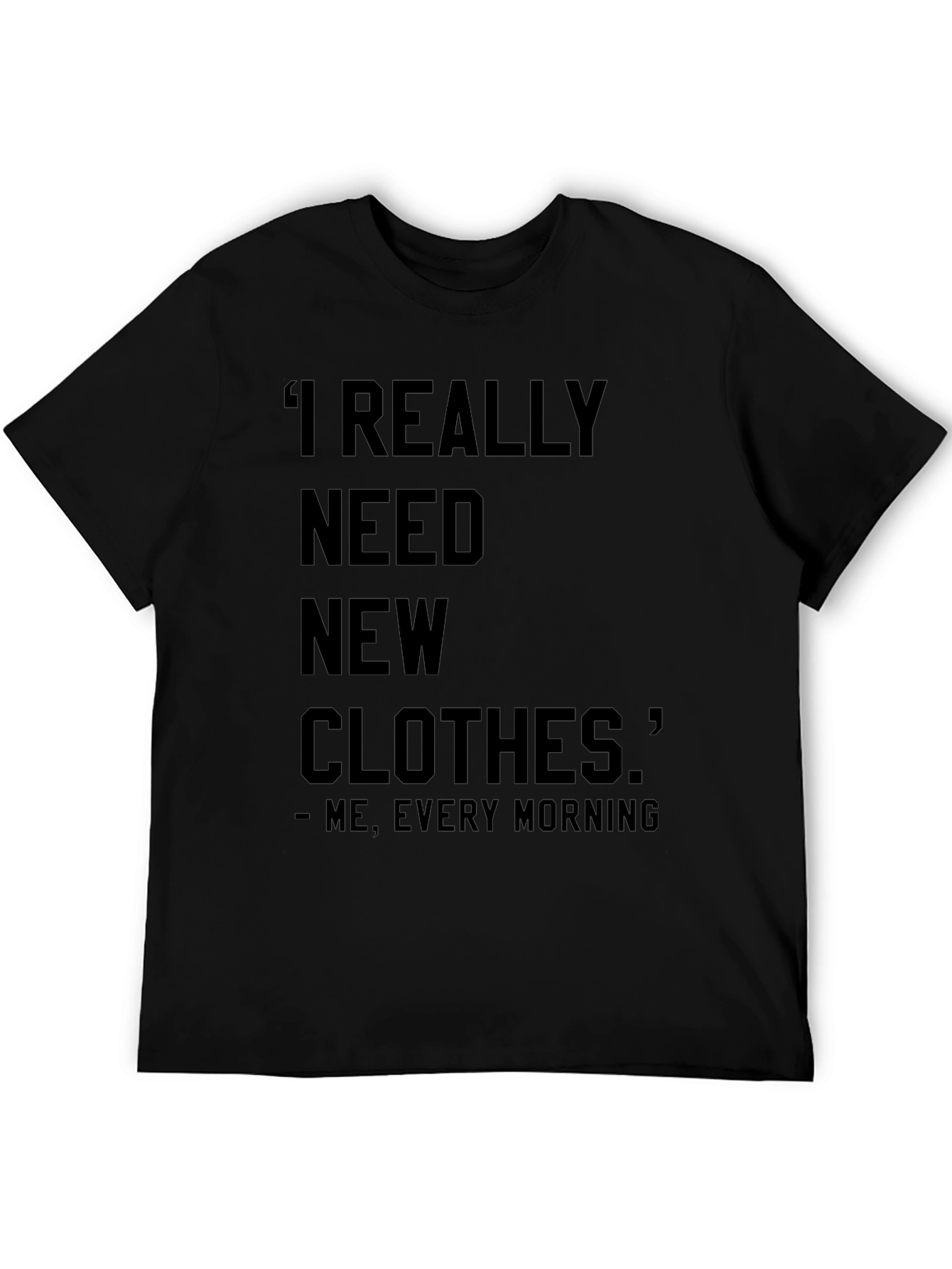 Funny I Need New Clothes Graphic T-Shirt