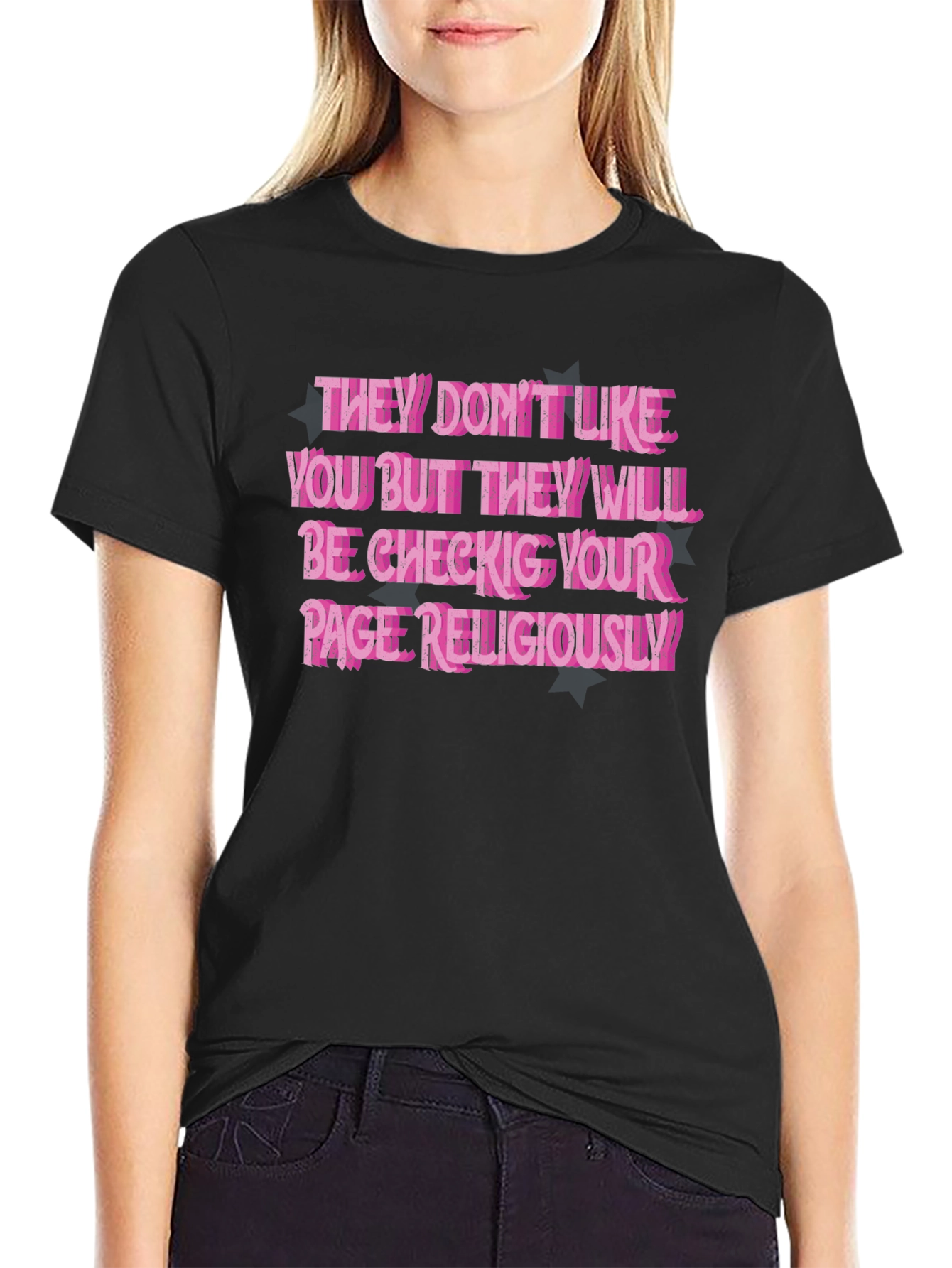 They Dont Like You T-Shirt