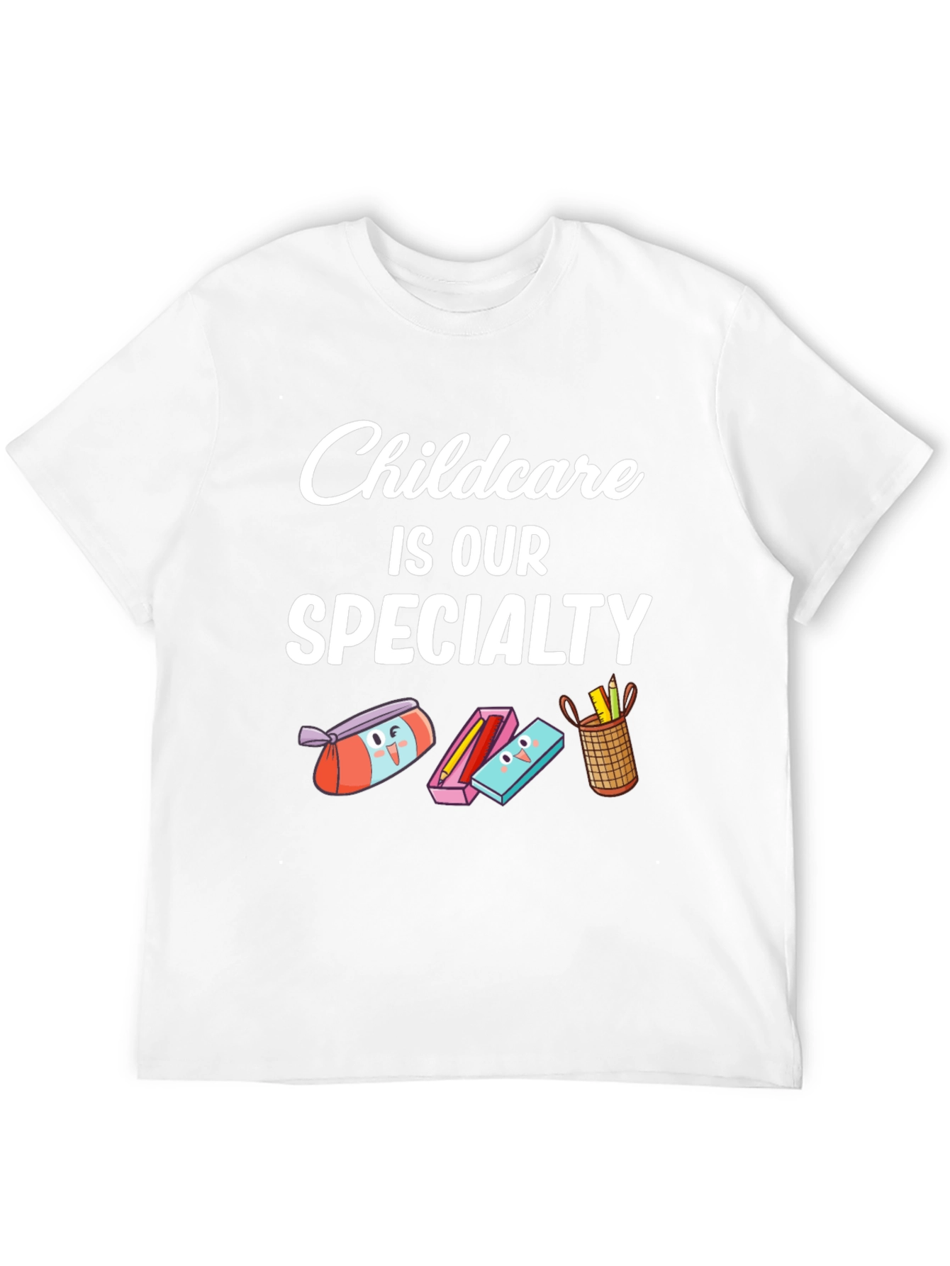 Childcare Is Our Specialty Graphic Tee