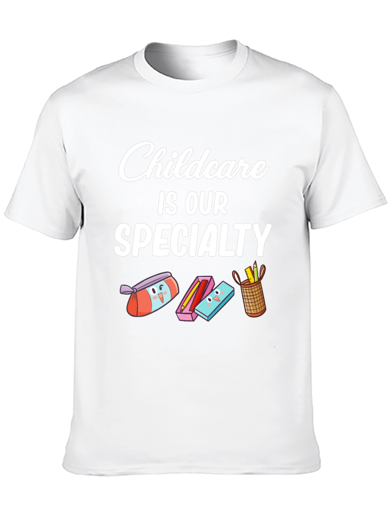 Childcare Is Our Specialty Graphic Tee