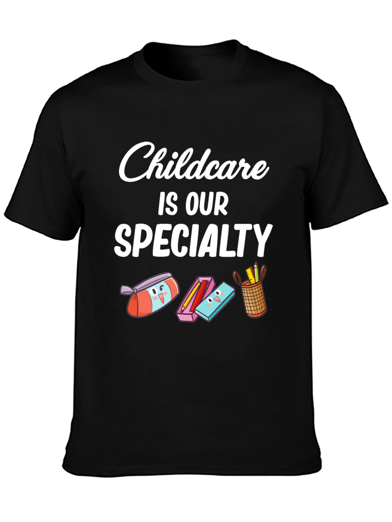 Childcare Is Our Specialty Graphic Tee