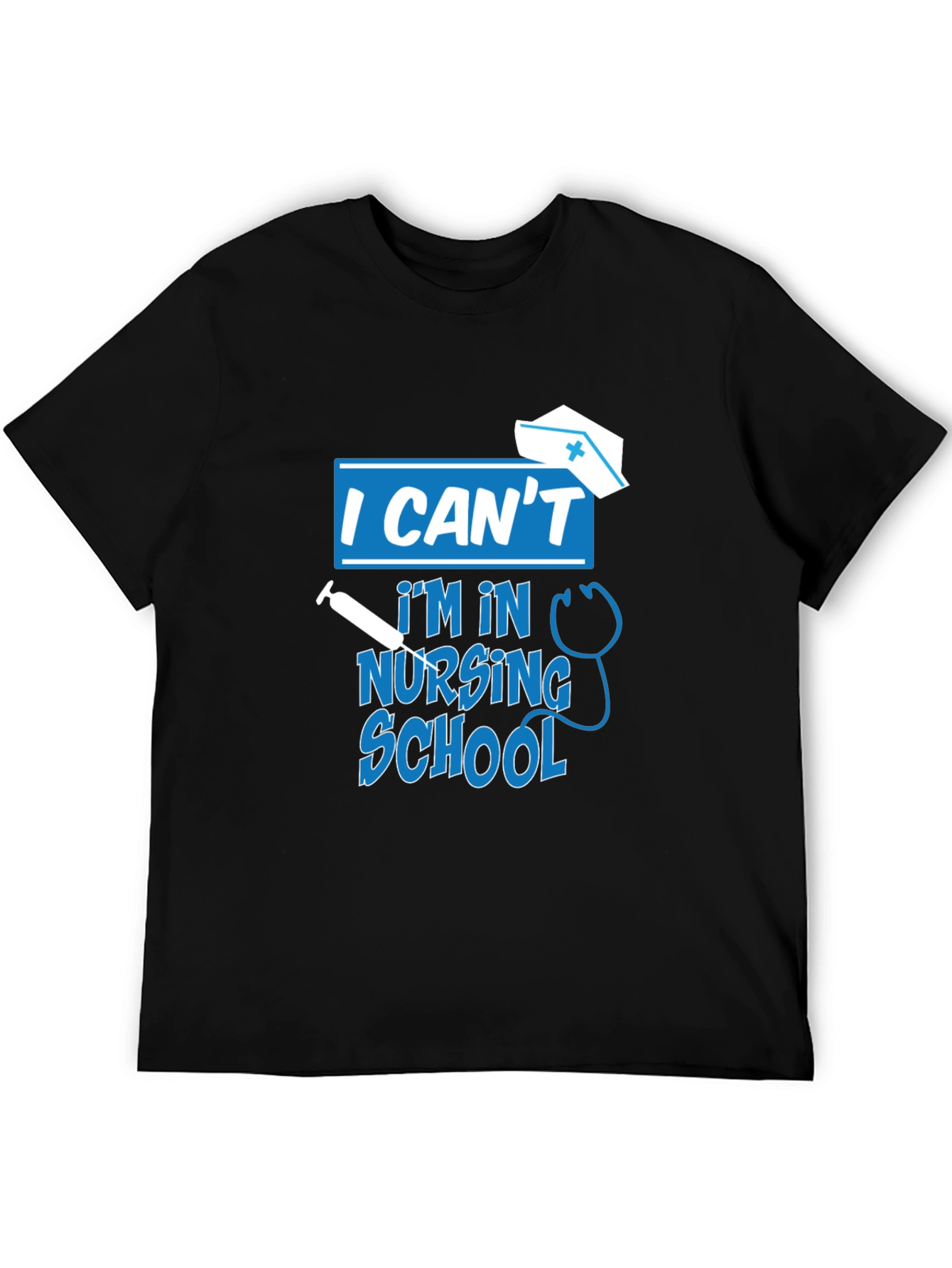 I Cant Im In Nursing School T-Shirt