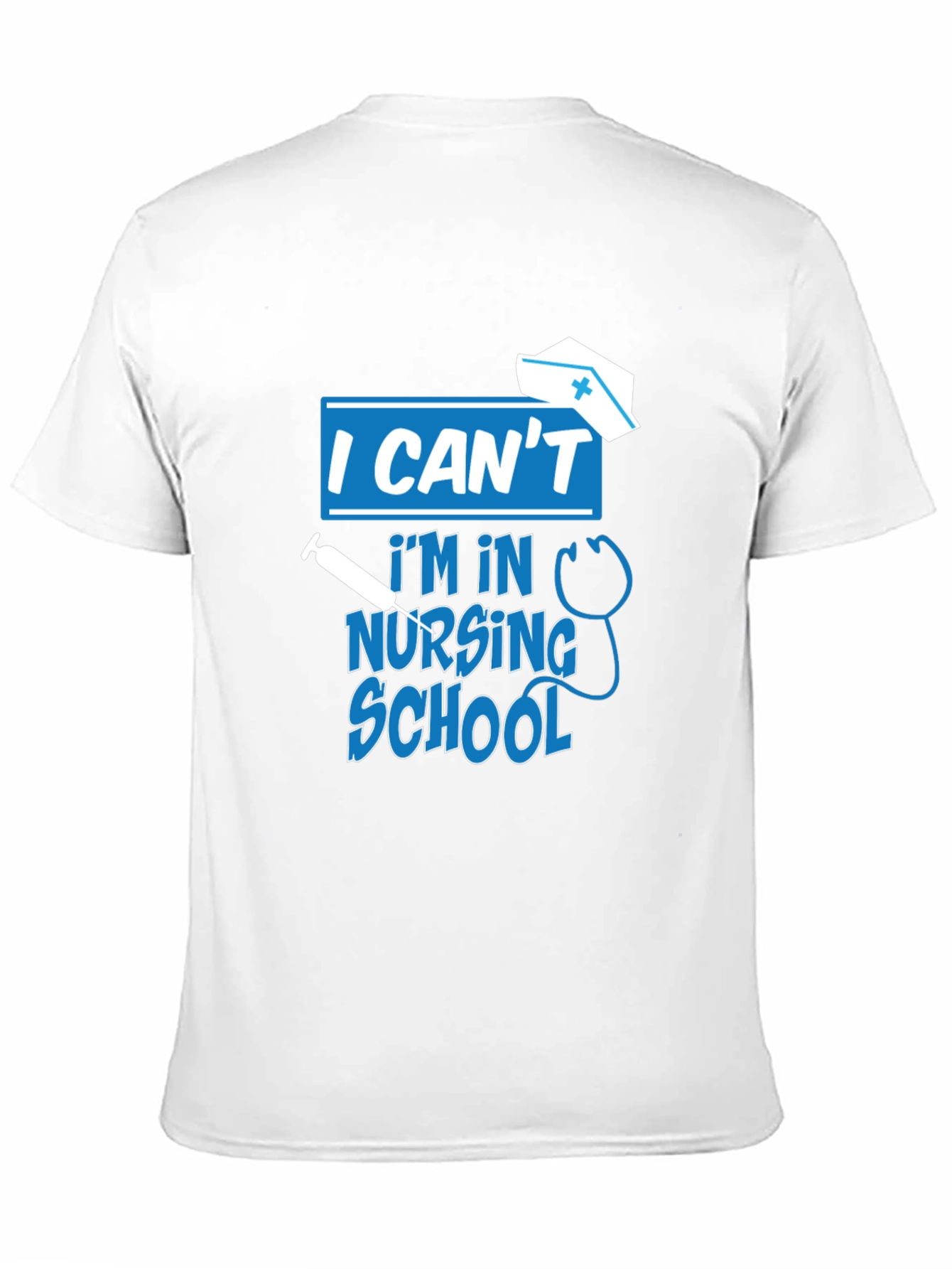 I Cant Im In Nursing School T-Shirt