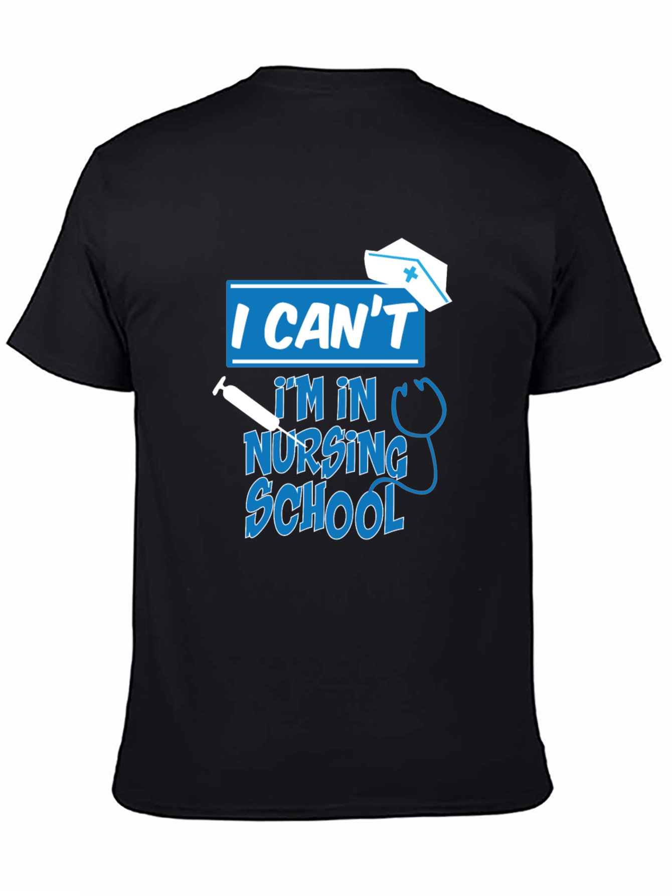 I Cant Im In Nursing School T-Shirt