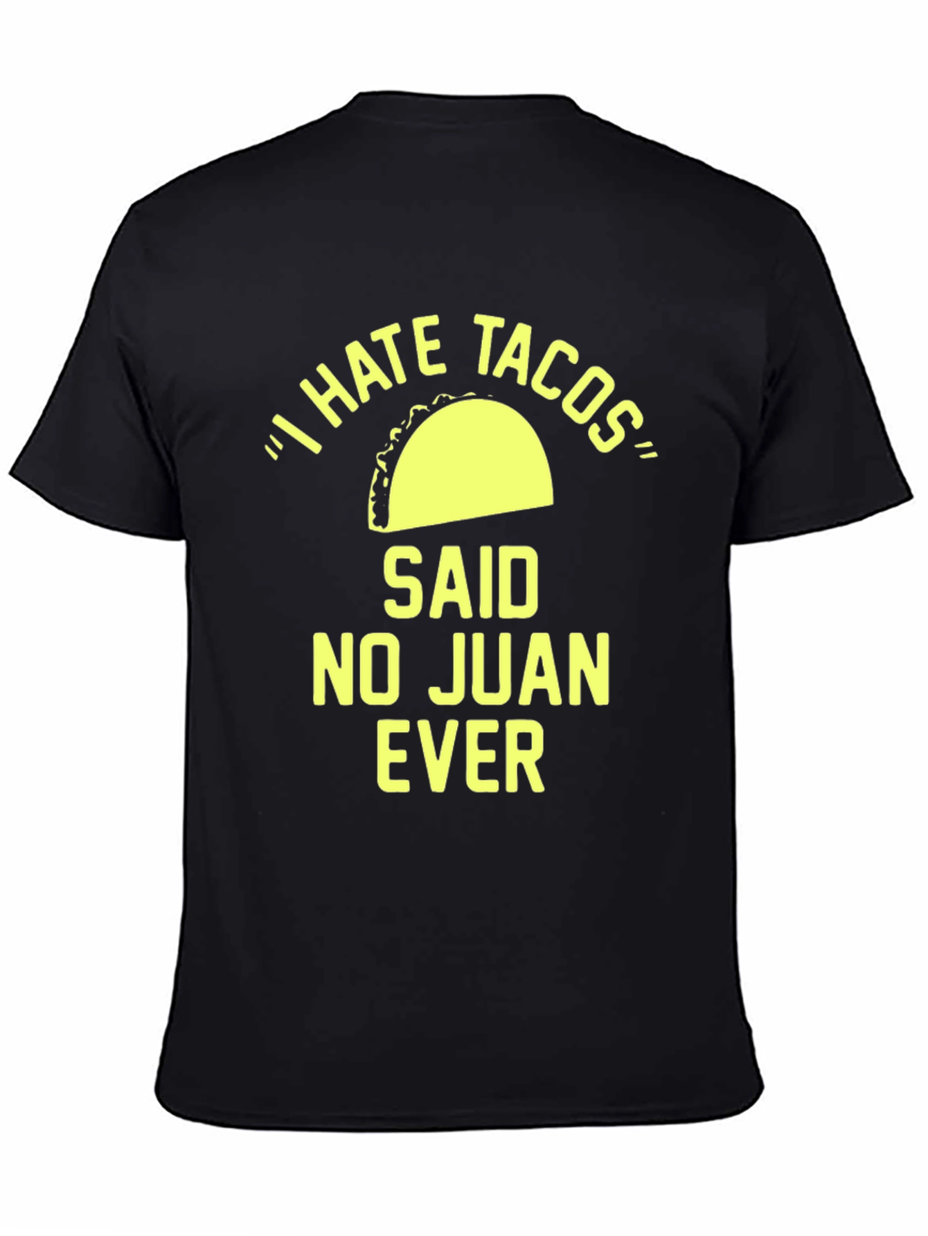 I Hate Tacos Said No Juan Ever T-Shirt