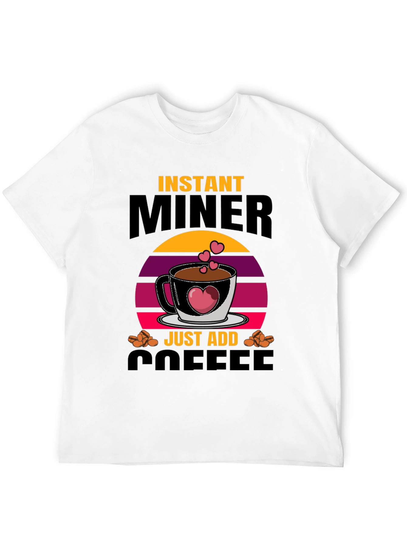 Instant Miner Just Add Coffee T-Shirt