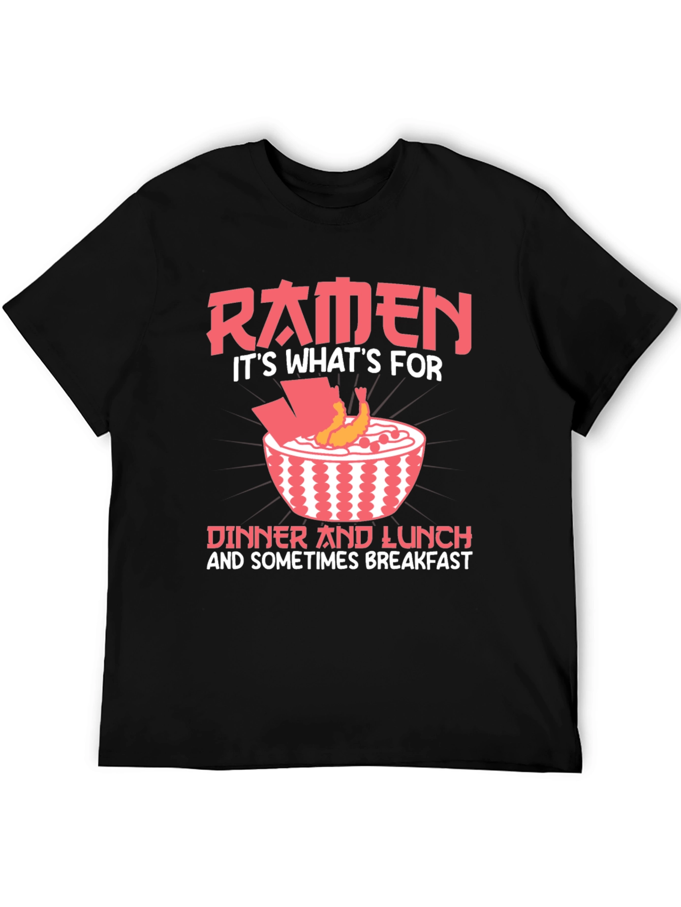 Ramen Lover T-Shirt - Dinner Lunch and Breakfast!