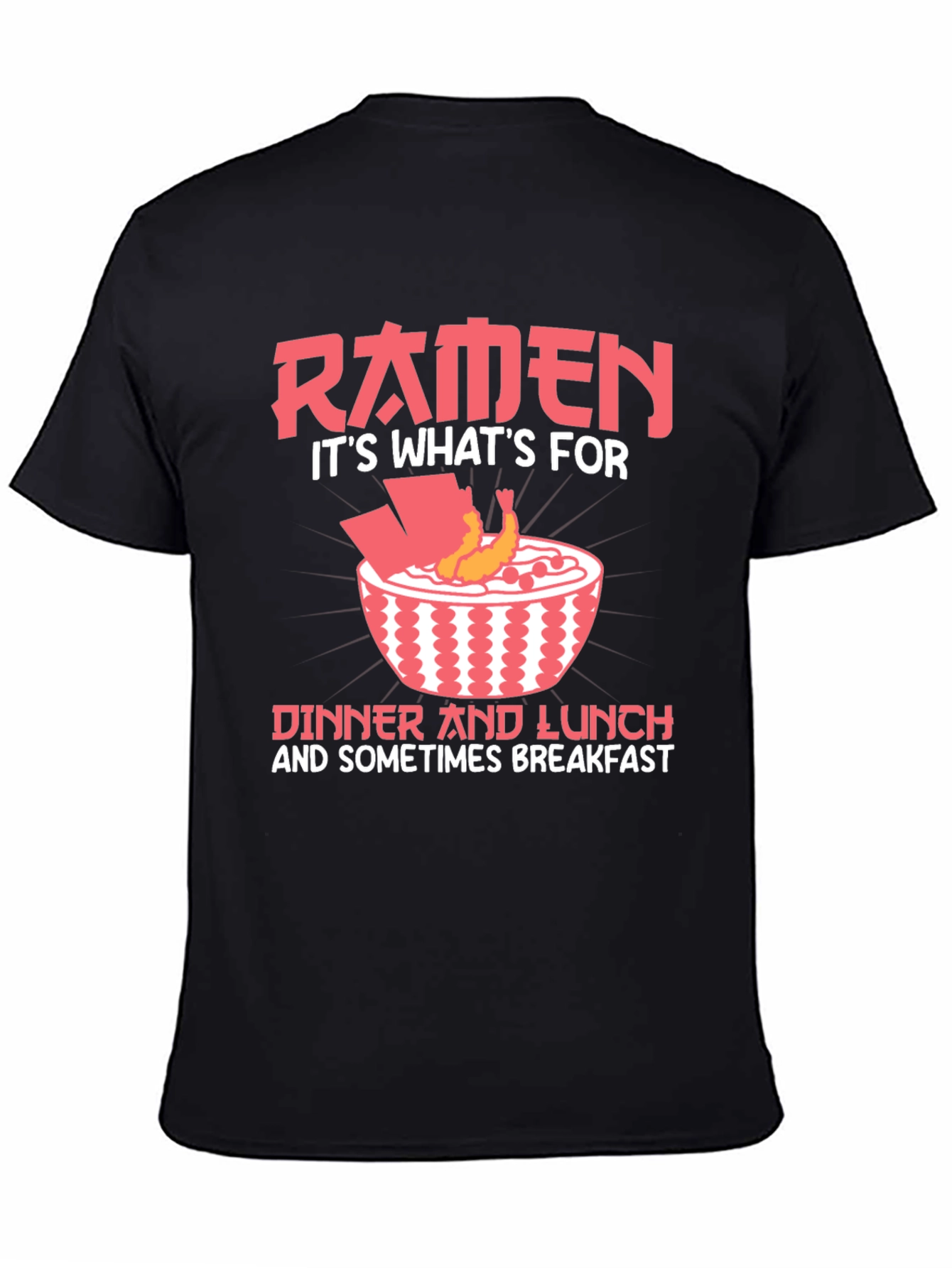Ramen Lover T-Shirt - Dinner Lunch and Breakfast!