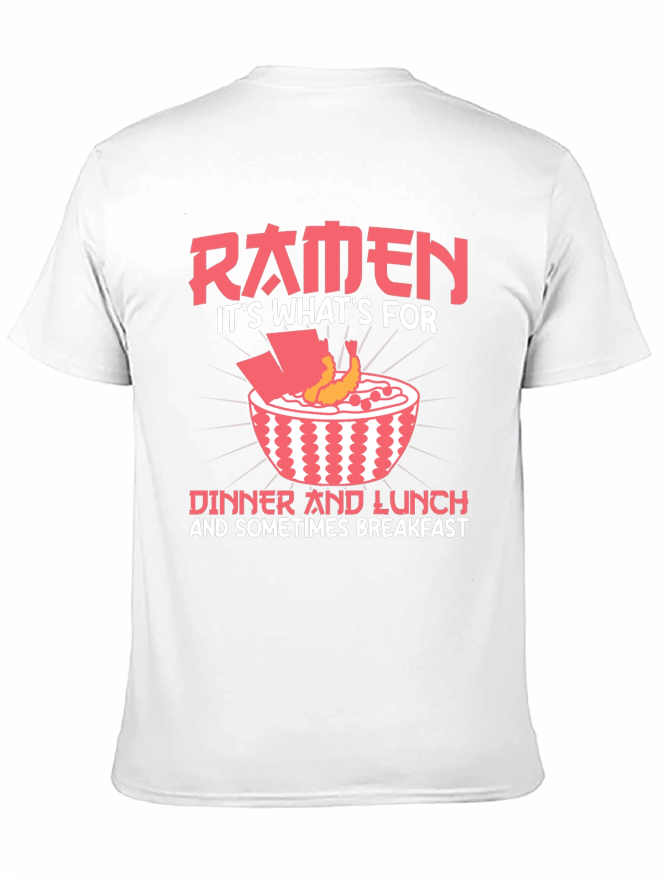 Ramen Lover T-Shirt - Dinner Lunch and Breakfast!