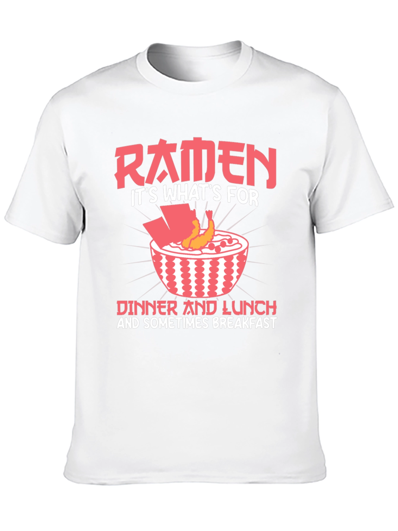 Ramen Lover T-Shirt - Dinner Lunch and Breakfast!