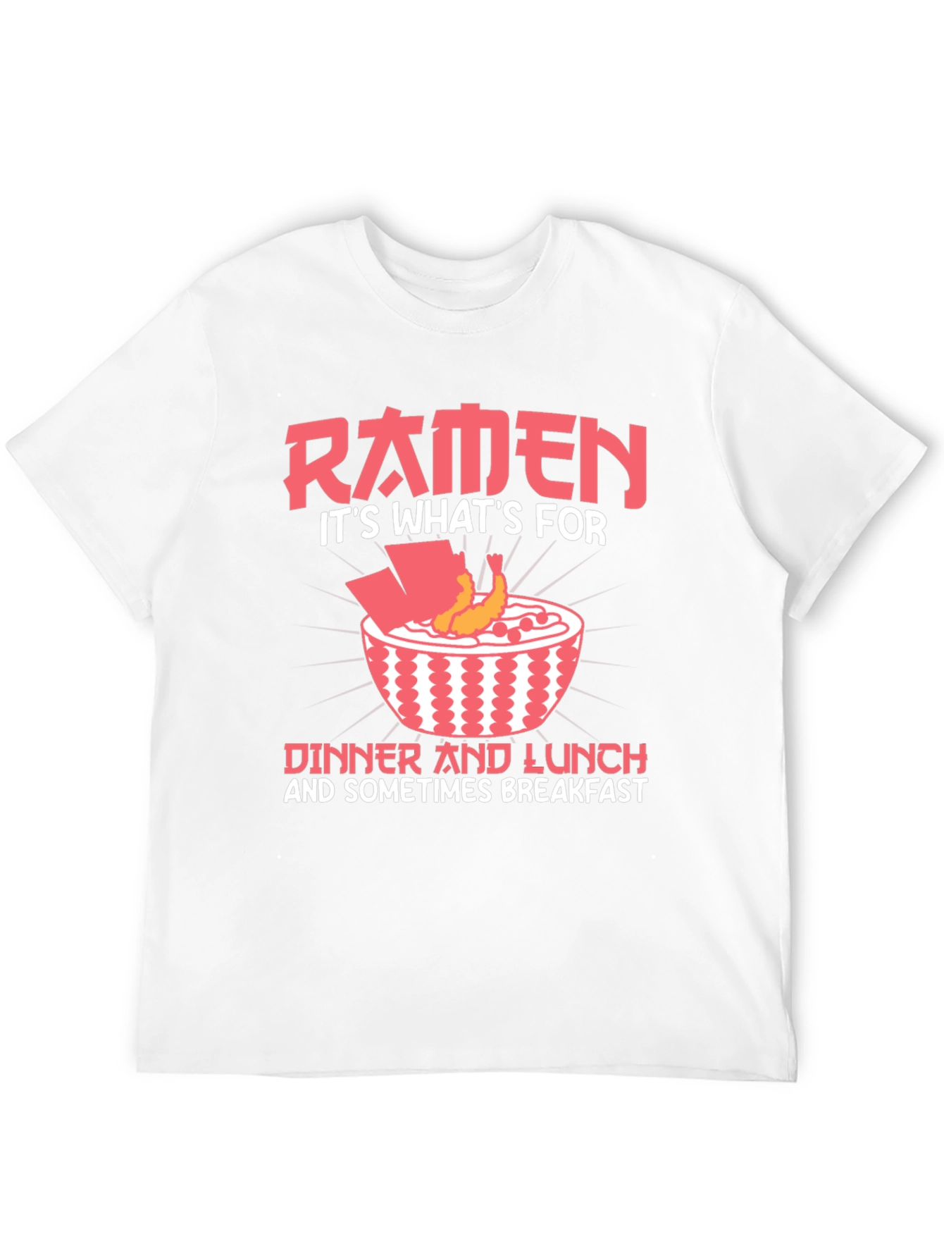 Ramen Lover T-Shirt - Dinner Lunch and Breakfast!