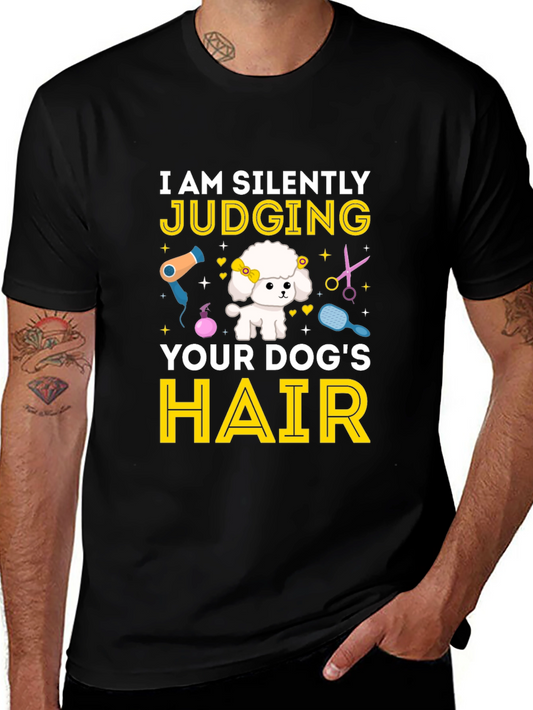 Dog Groomer T-Shirt - I Am Silently Judging Your Dogs Hair
