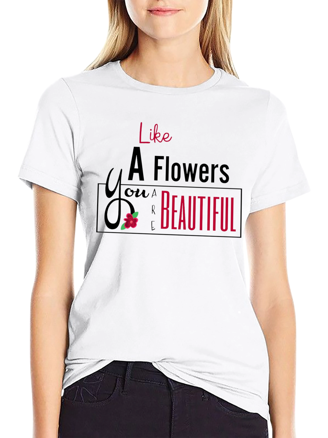Like A Flower T-Shirt - You are Beautiful