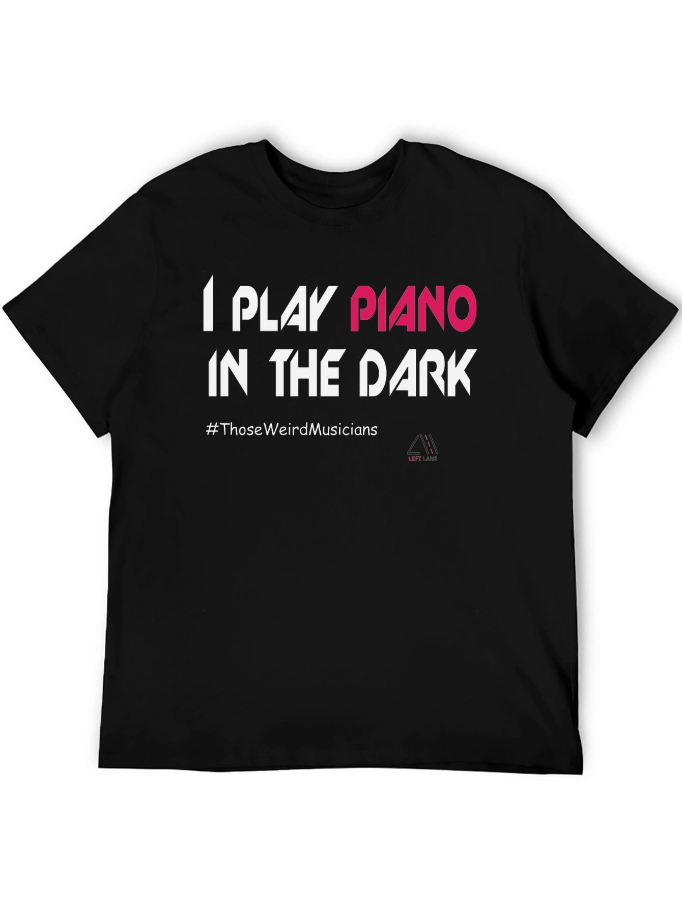 I Play Piano in the Dark T-Shirt