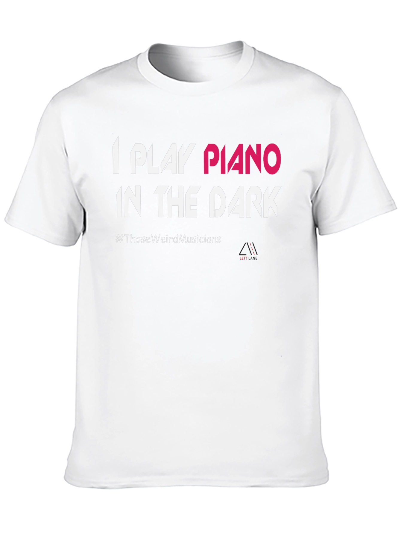 I Play Piano in the Dark T-Shirt
