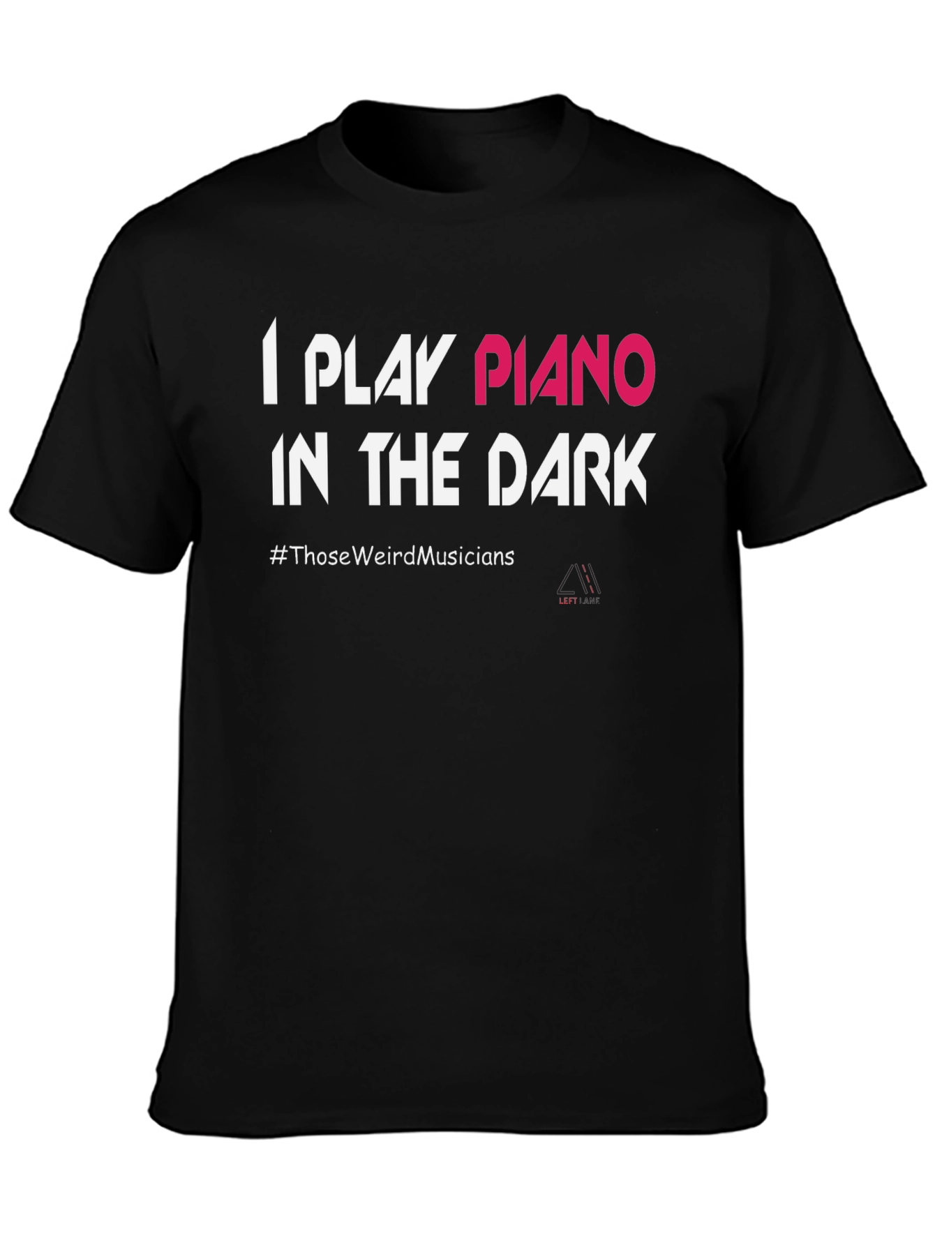 I Play Piano in the Dark T-Shirt