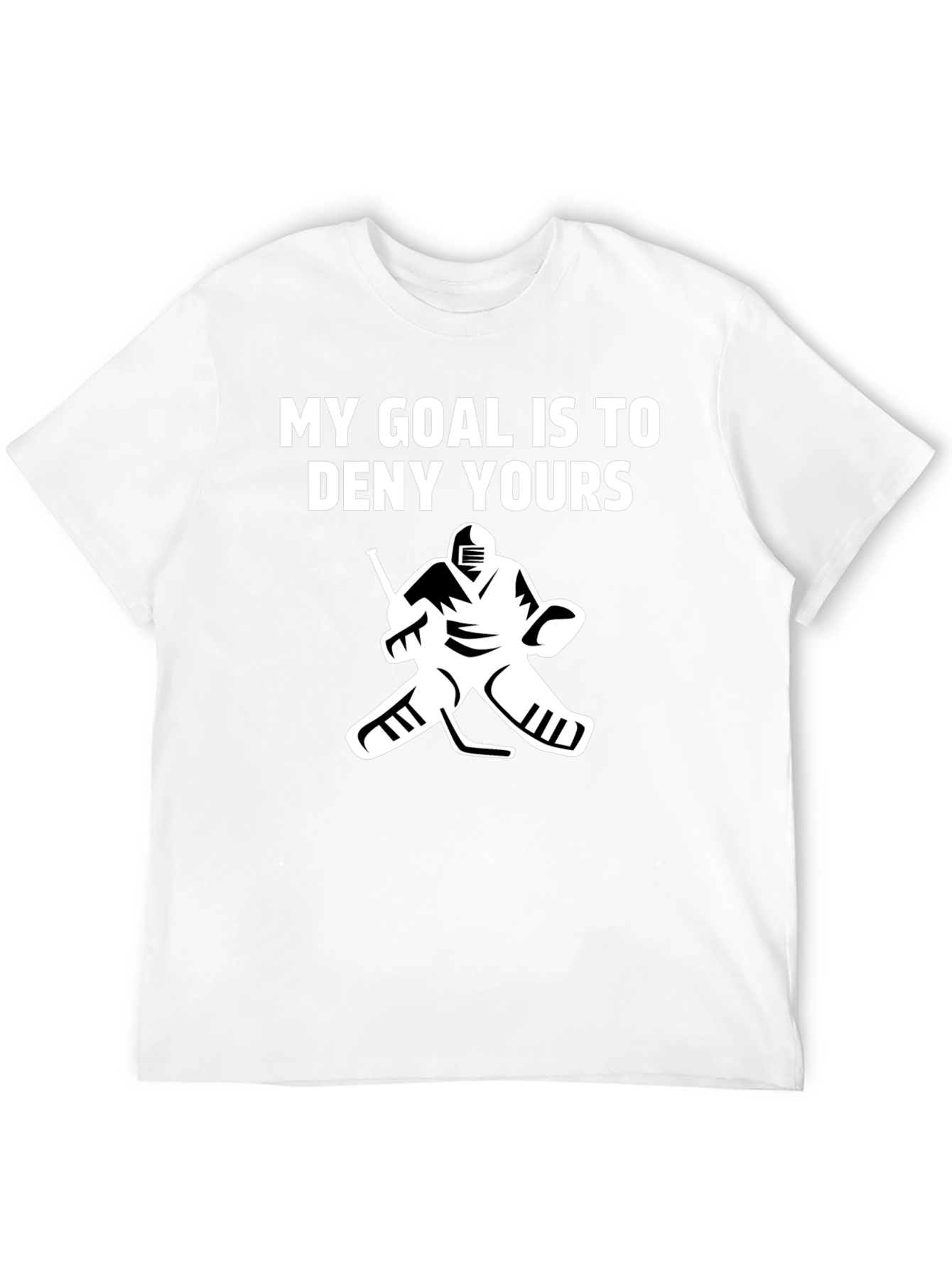 Hockey Goalie T-Shirt: My Goal Is To Deny Yours