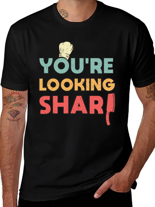 Youre Looking Sharp Chef T-Shirt - Black