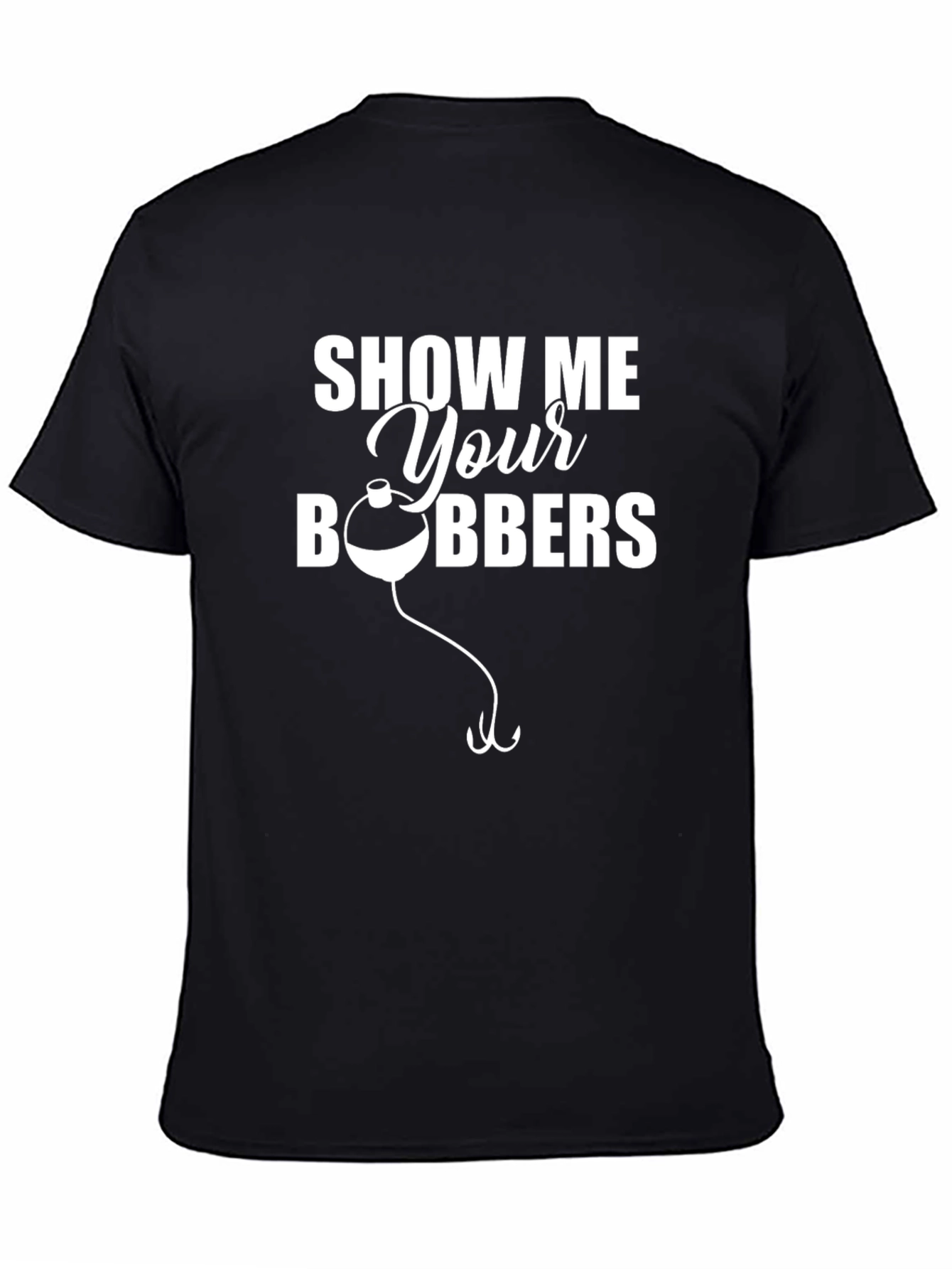 Show Me Your Bobbers Fishing T-Shirt