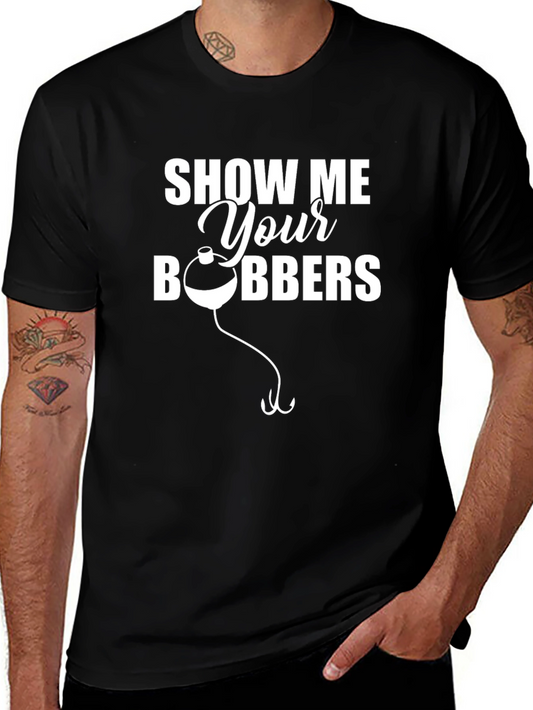 Show Me Your Bobbers Fishing T-Shirt
