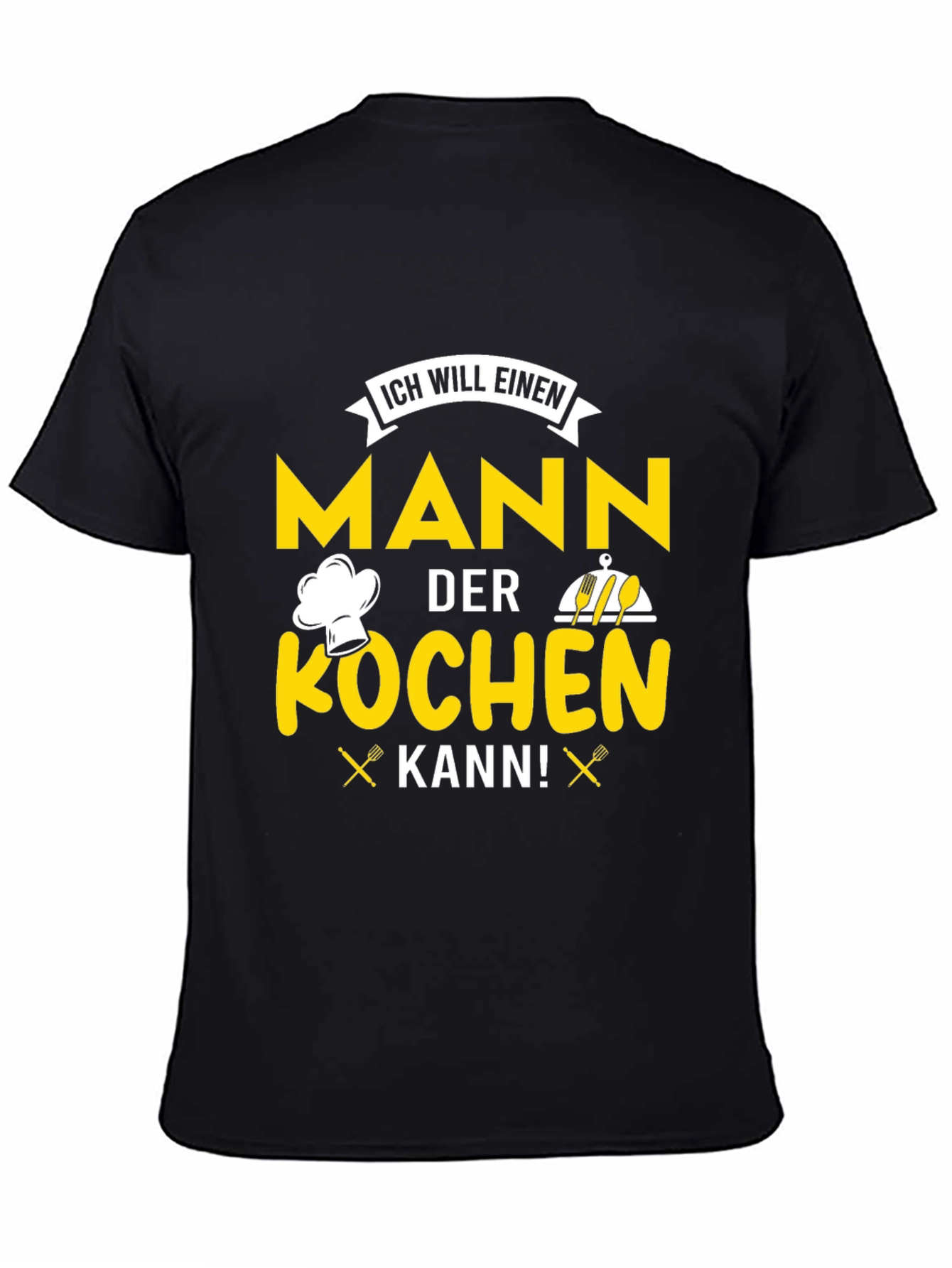 Chef Man T-Shirt - ICH WILL EINEN MANN