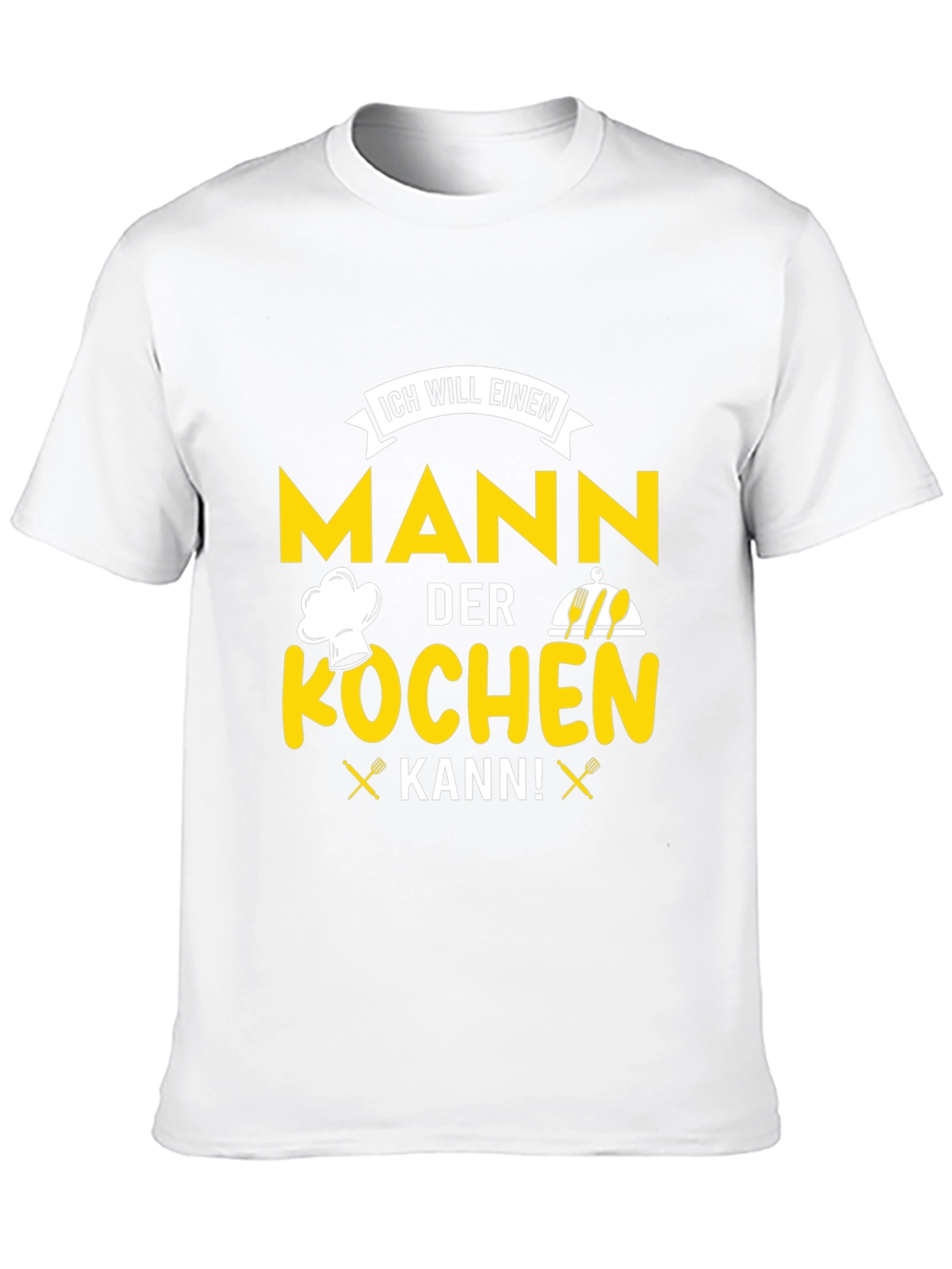 Chef Man T-Shirt - ICH WILL EINEN MANN