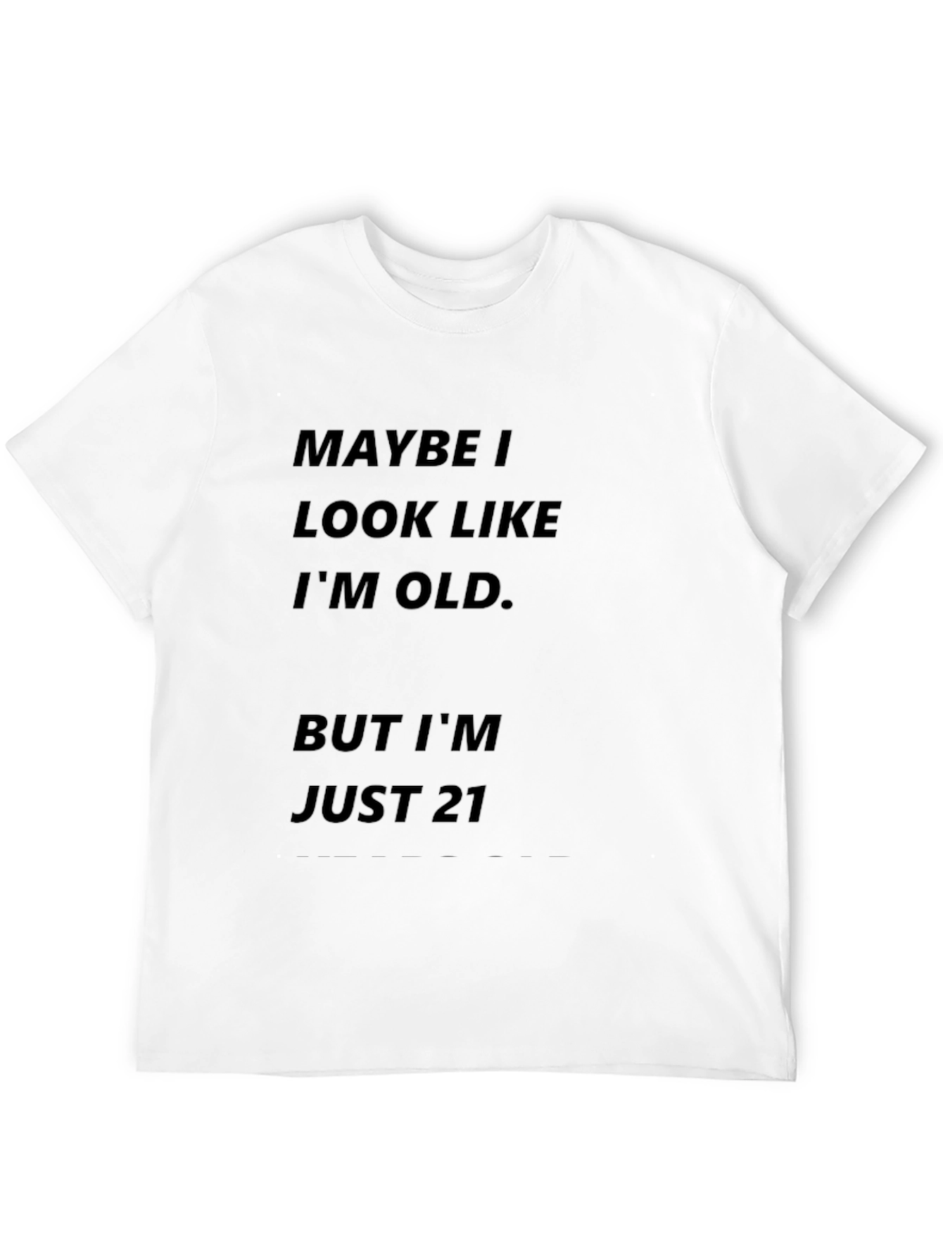 Funny Maybe I Look Old T-Shirt