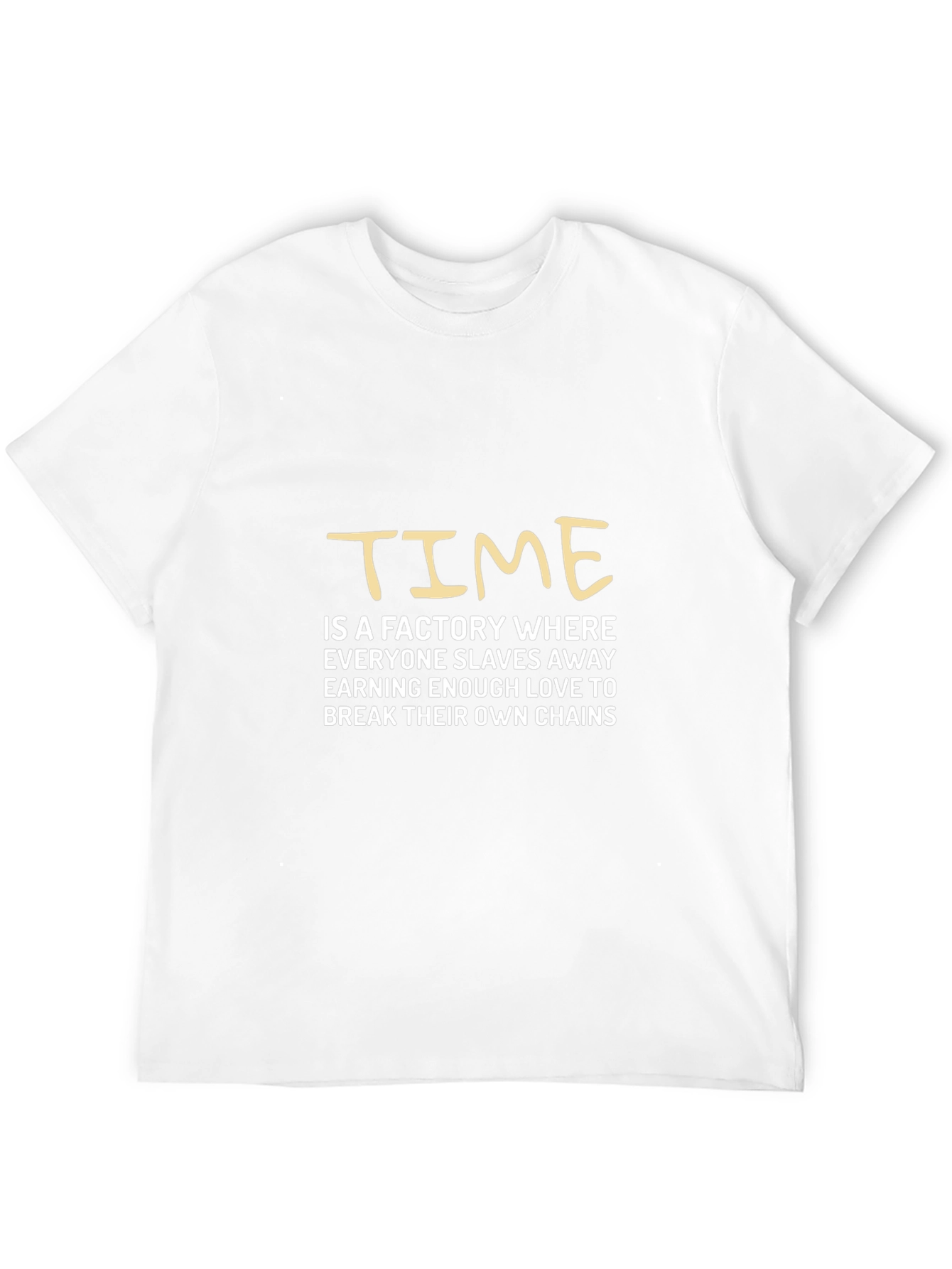 Time is a Factory T-Shirt