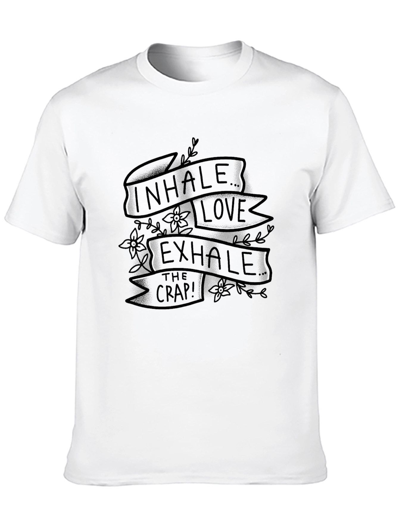 Inhale Love Exhale Crap Graphic Tee