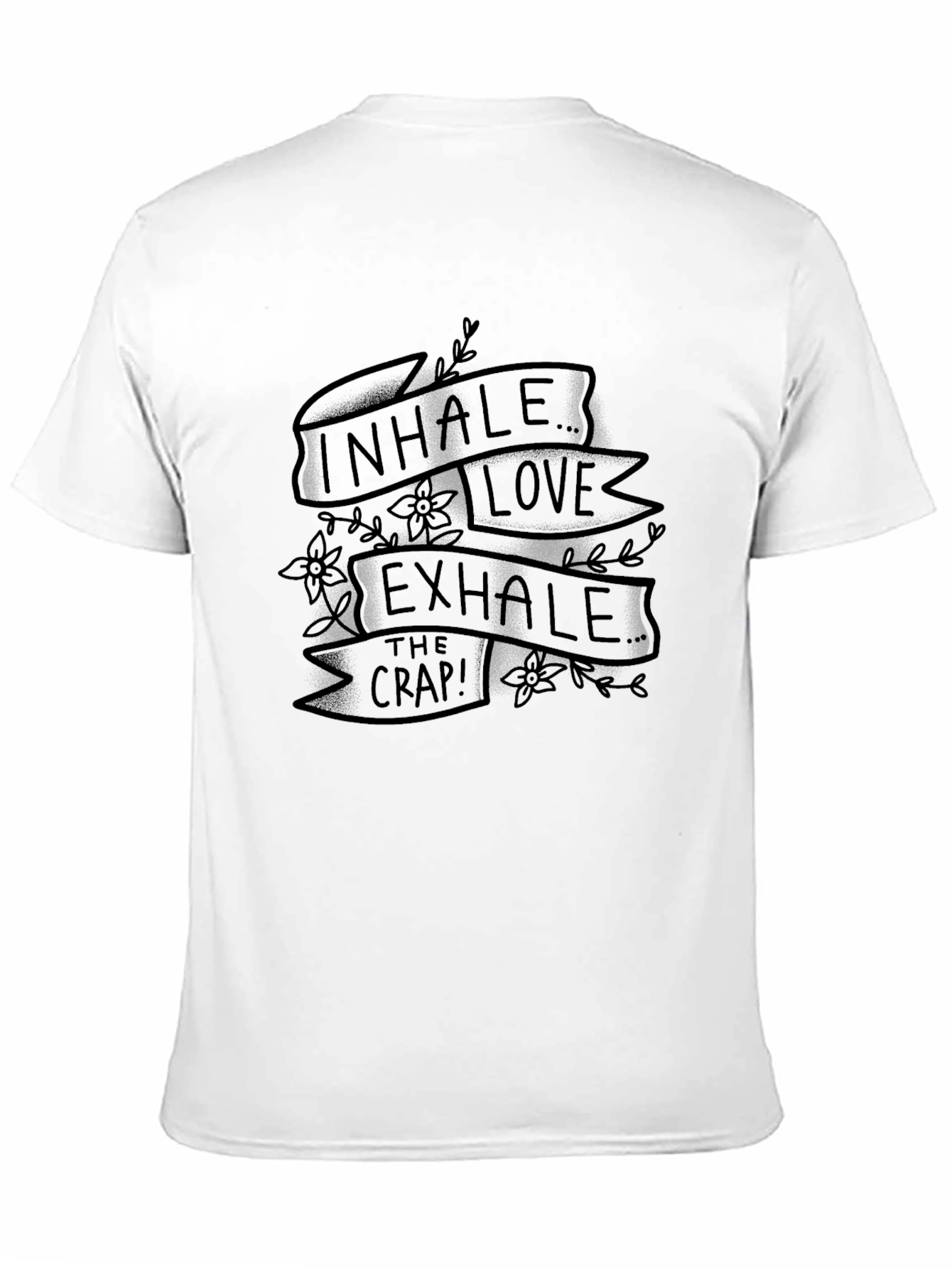 Inhale Love Exhale Crap Graphic Tee