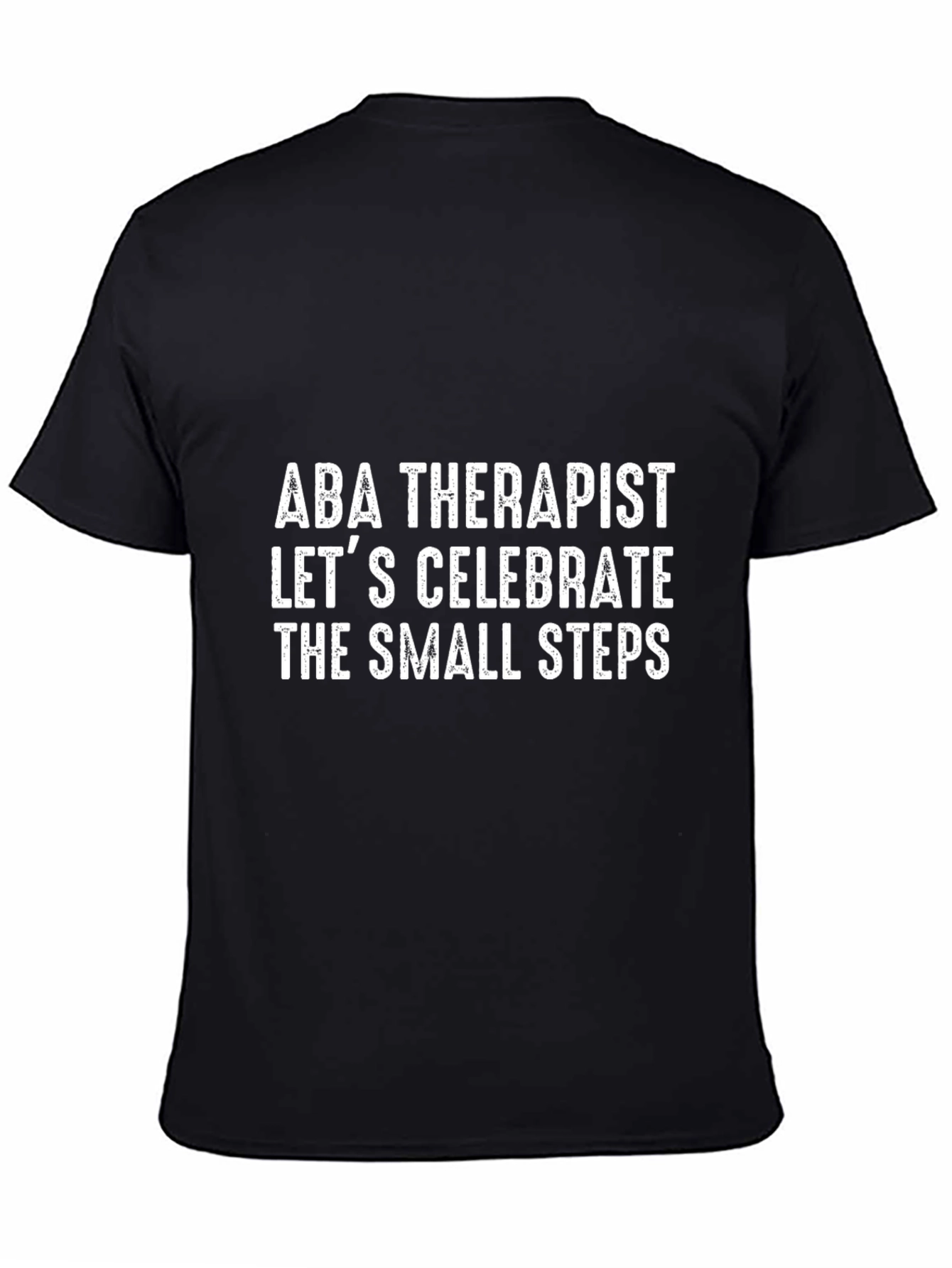 ABA Therapist - Celebrate Small Steps T-Shirt