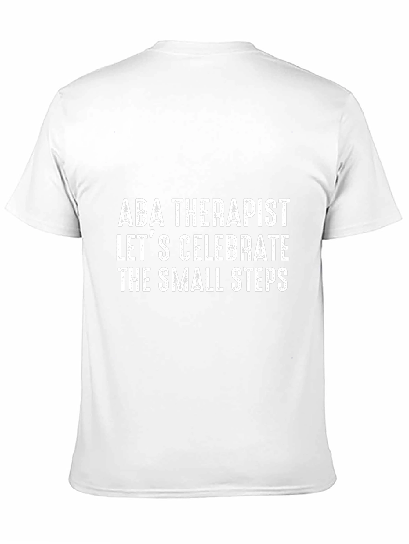 ABA Therapist - Celebrate Small Steps T-Shirt