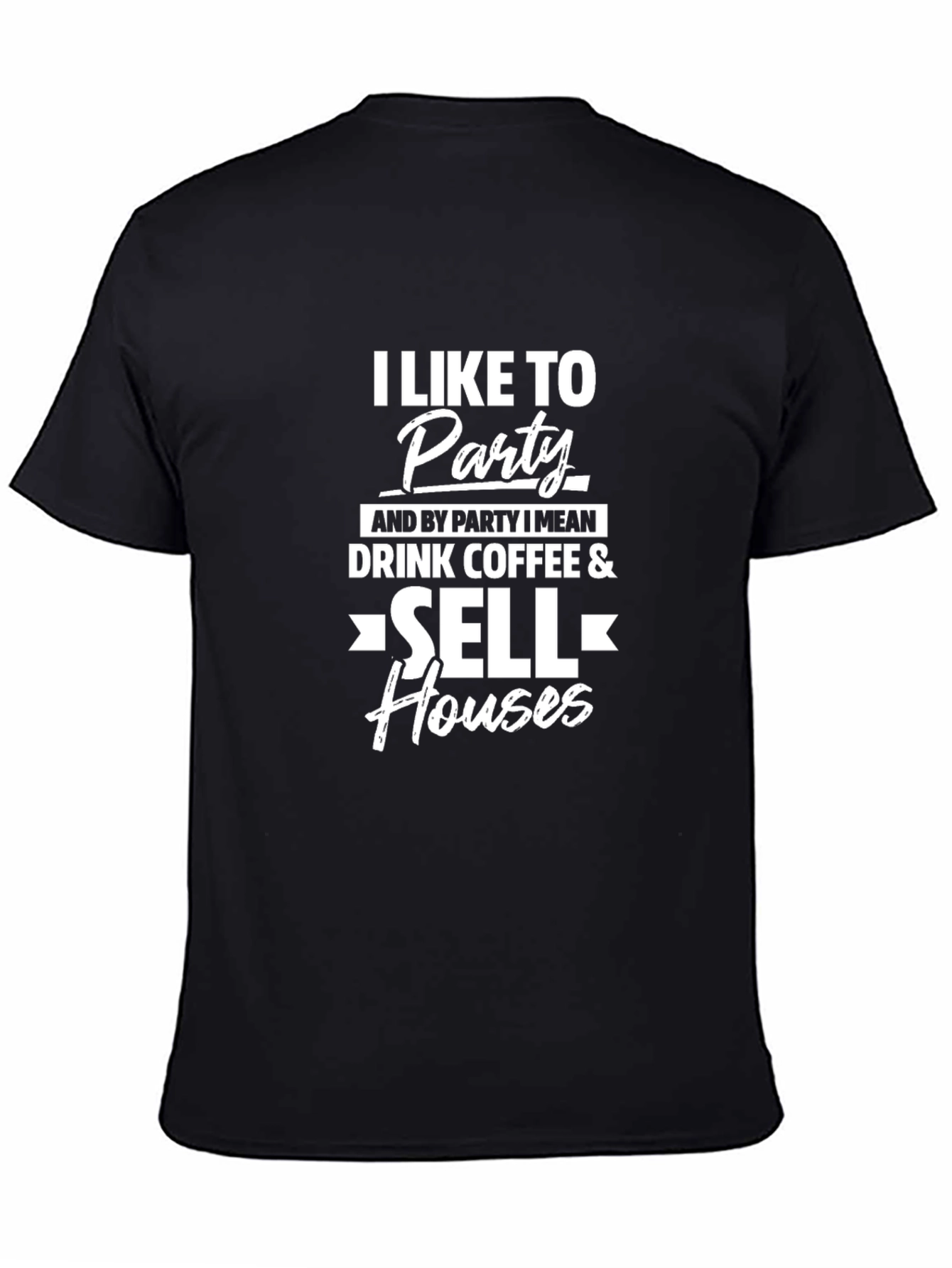 I Like to Party & Sell Houses T-Shirt
