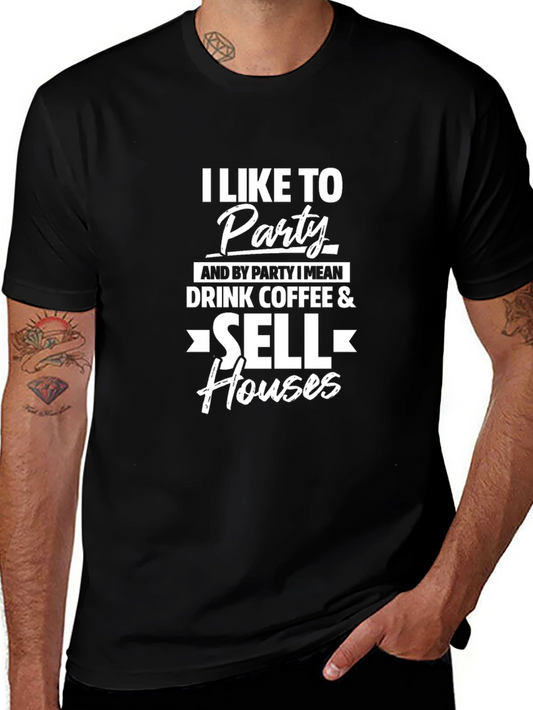 I Like to Party & Sell Houses T-Shirt