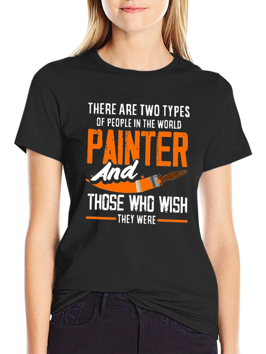 Painter T-Shirt: Two Types of People in the World
