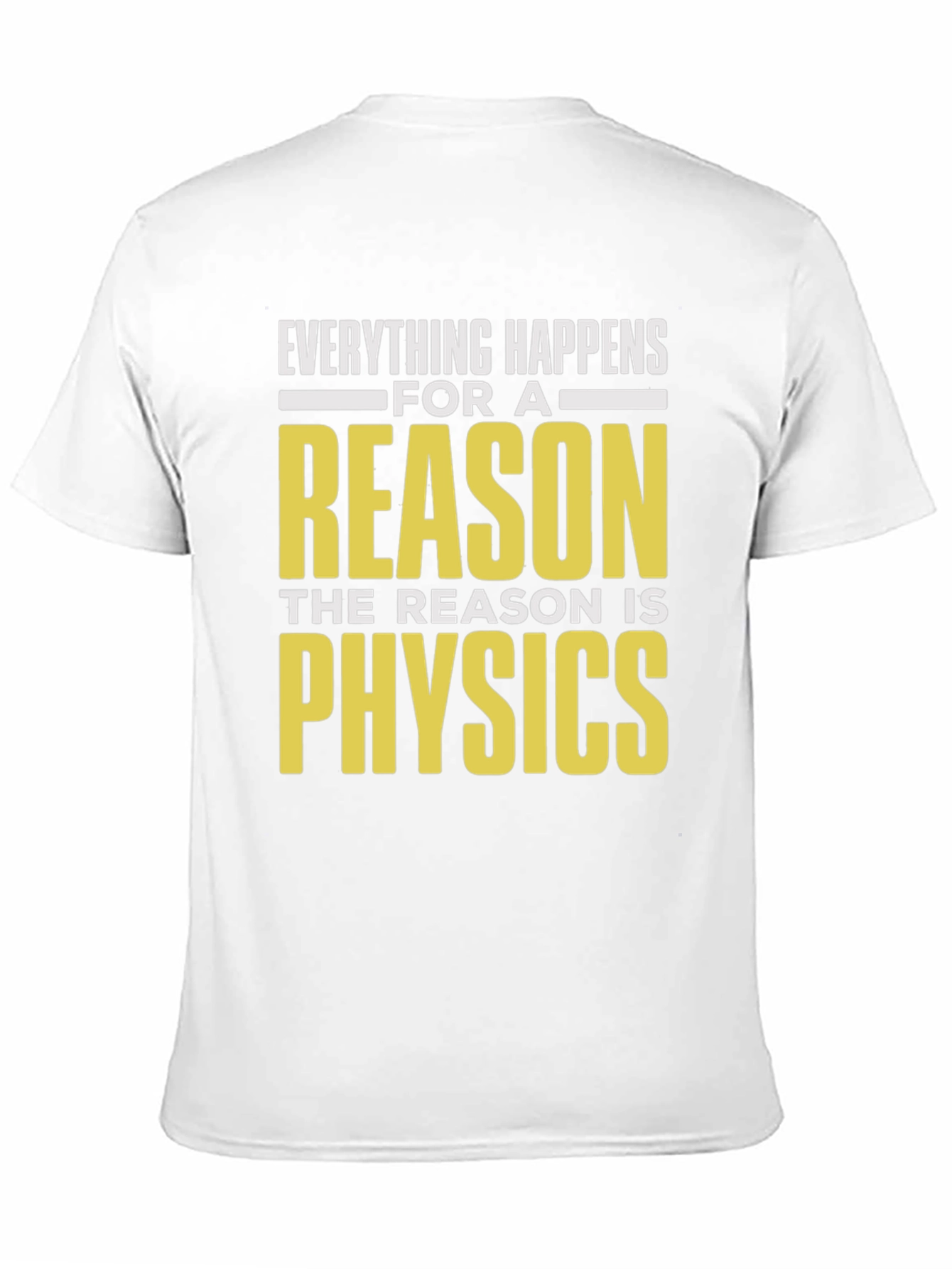 Everything Happens For A Reason Physics T-Shirt