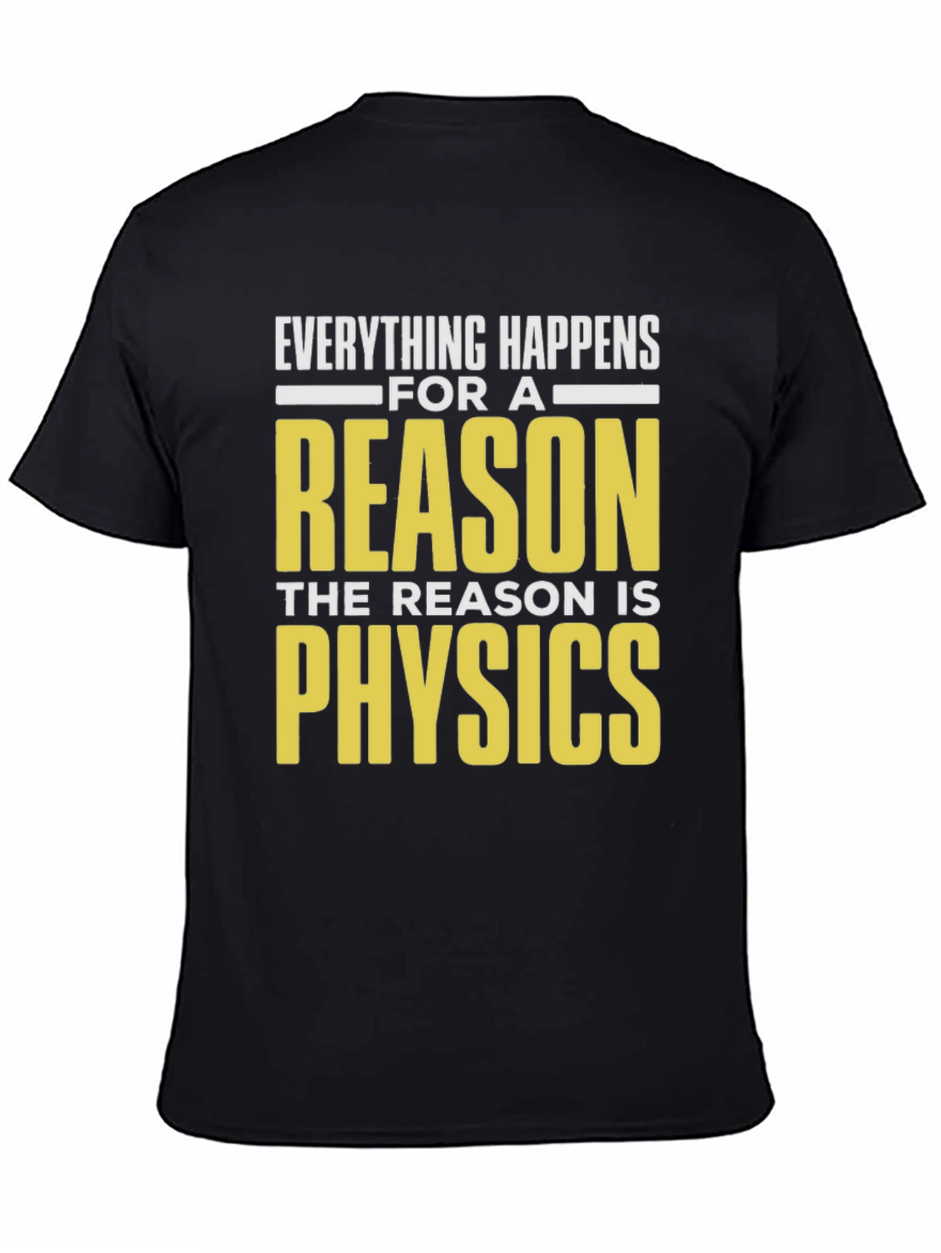 Everything Happens For A Reason Physics T-Shirt