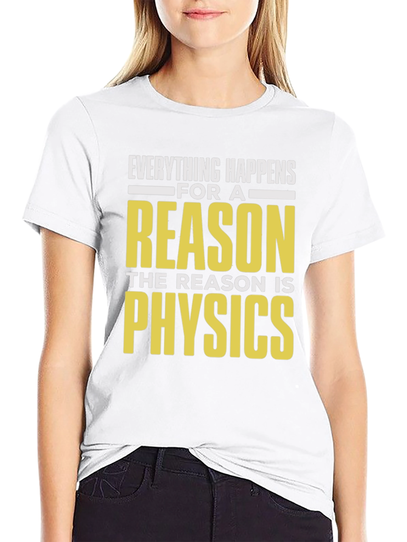 Everything Happens For A Reason Physics T-Shirt