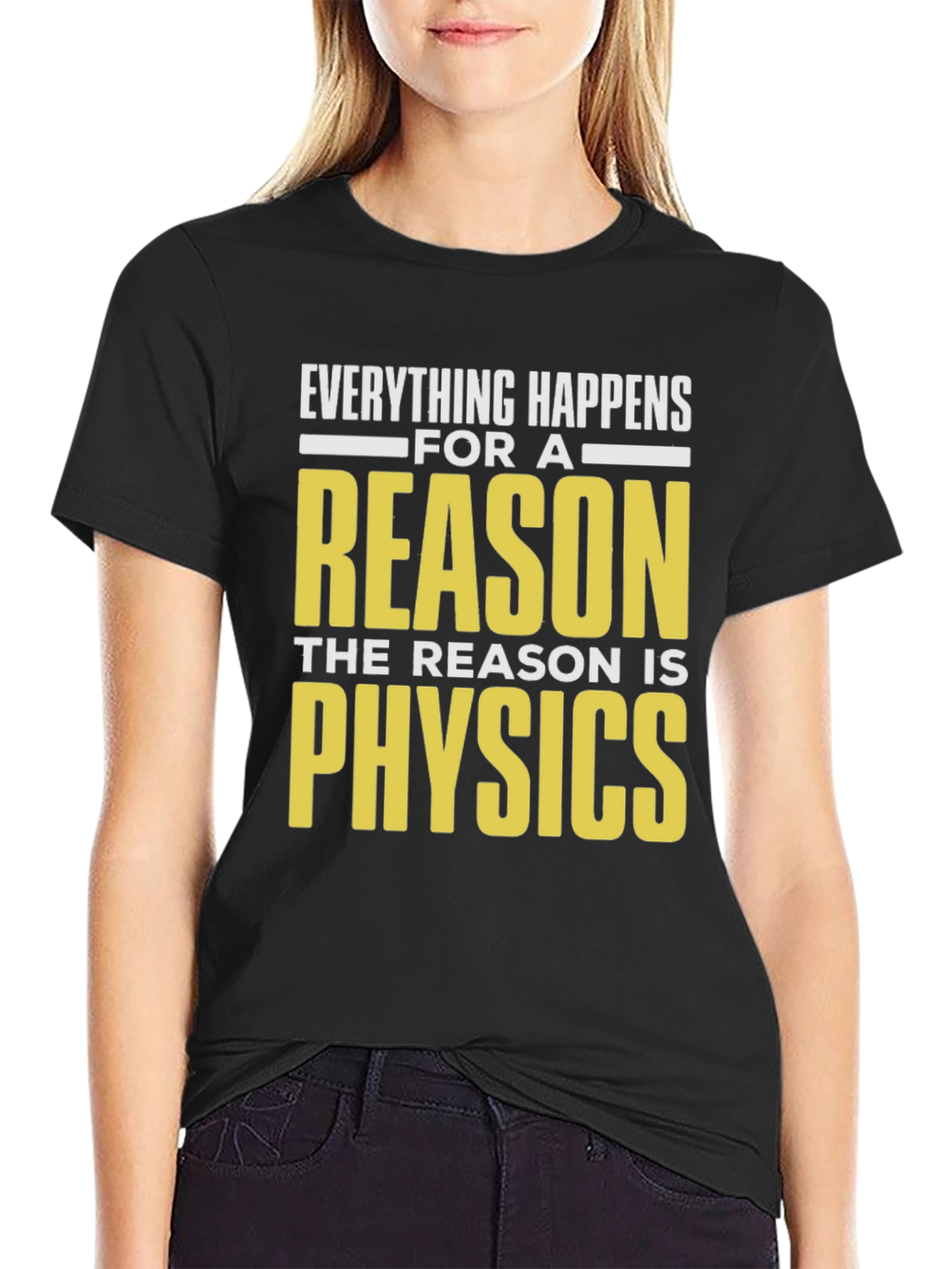 Everything Happens For A Reason Physics T-Shirt