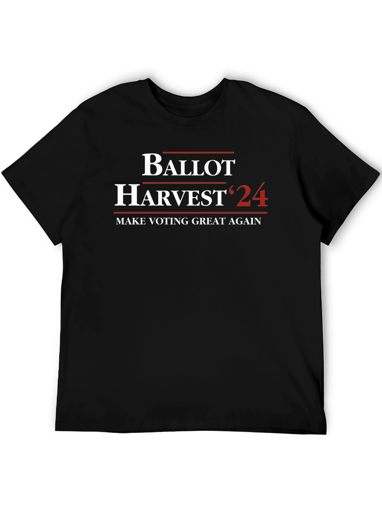 Ballot Harvest 24 T-Shirt - Make Voting Great Again