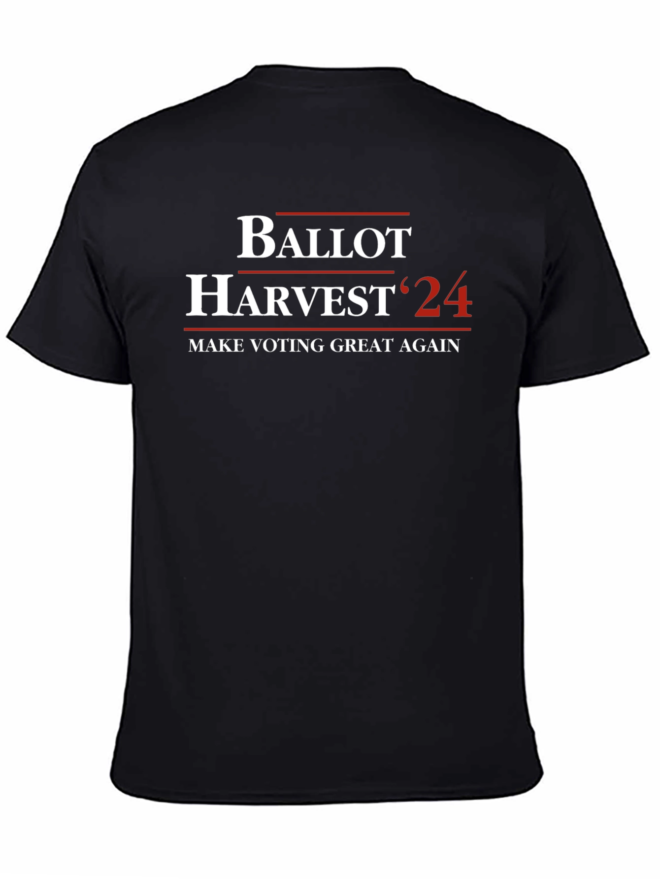 Ballot Harvest 24 T-Shirt - Make Voting Great Again