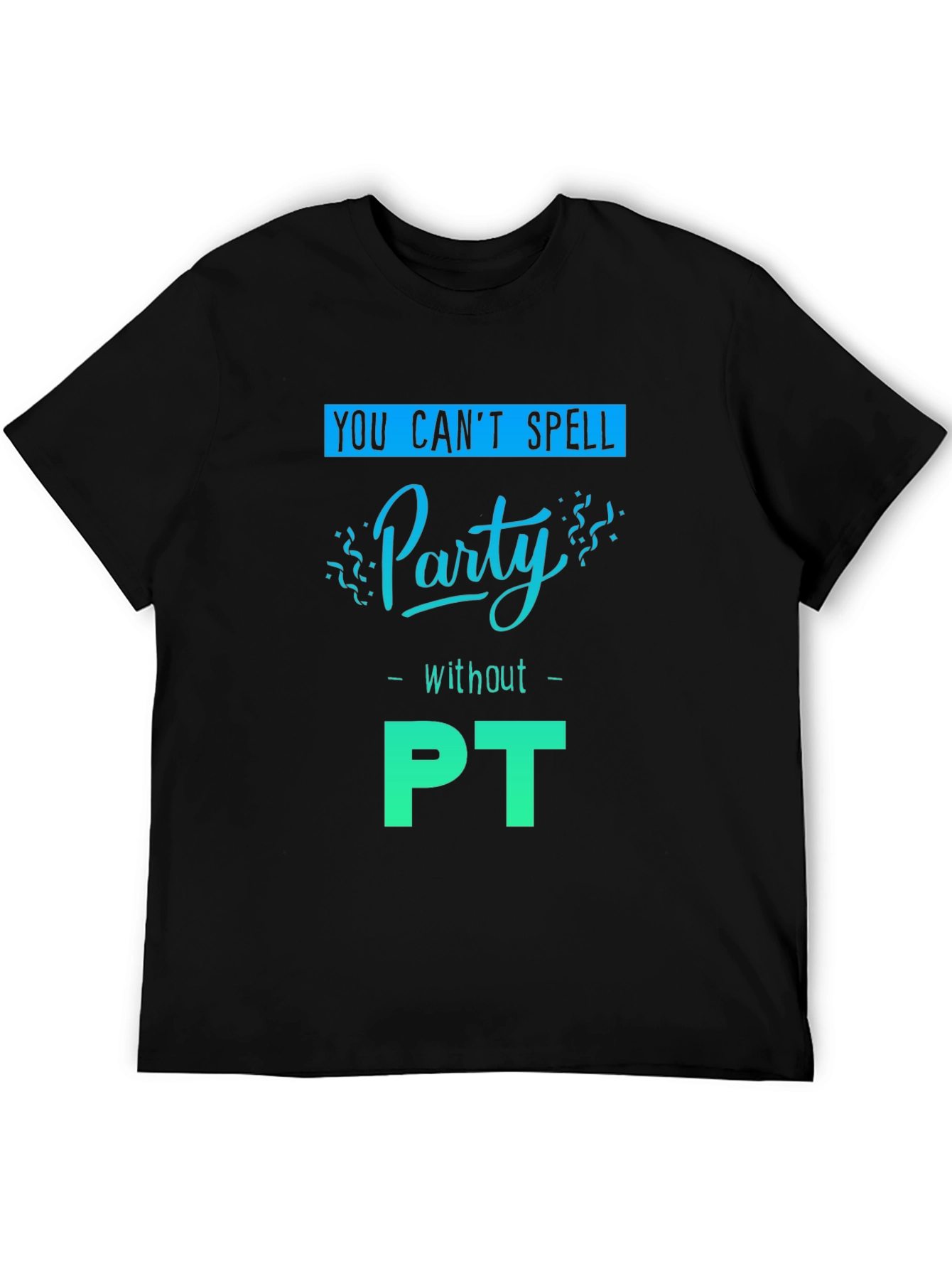 Party with PT T-Shirt - Therapy Fun