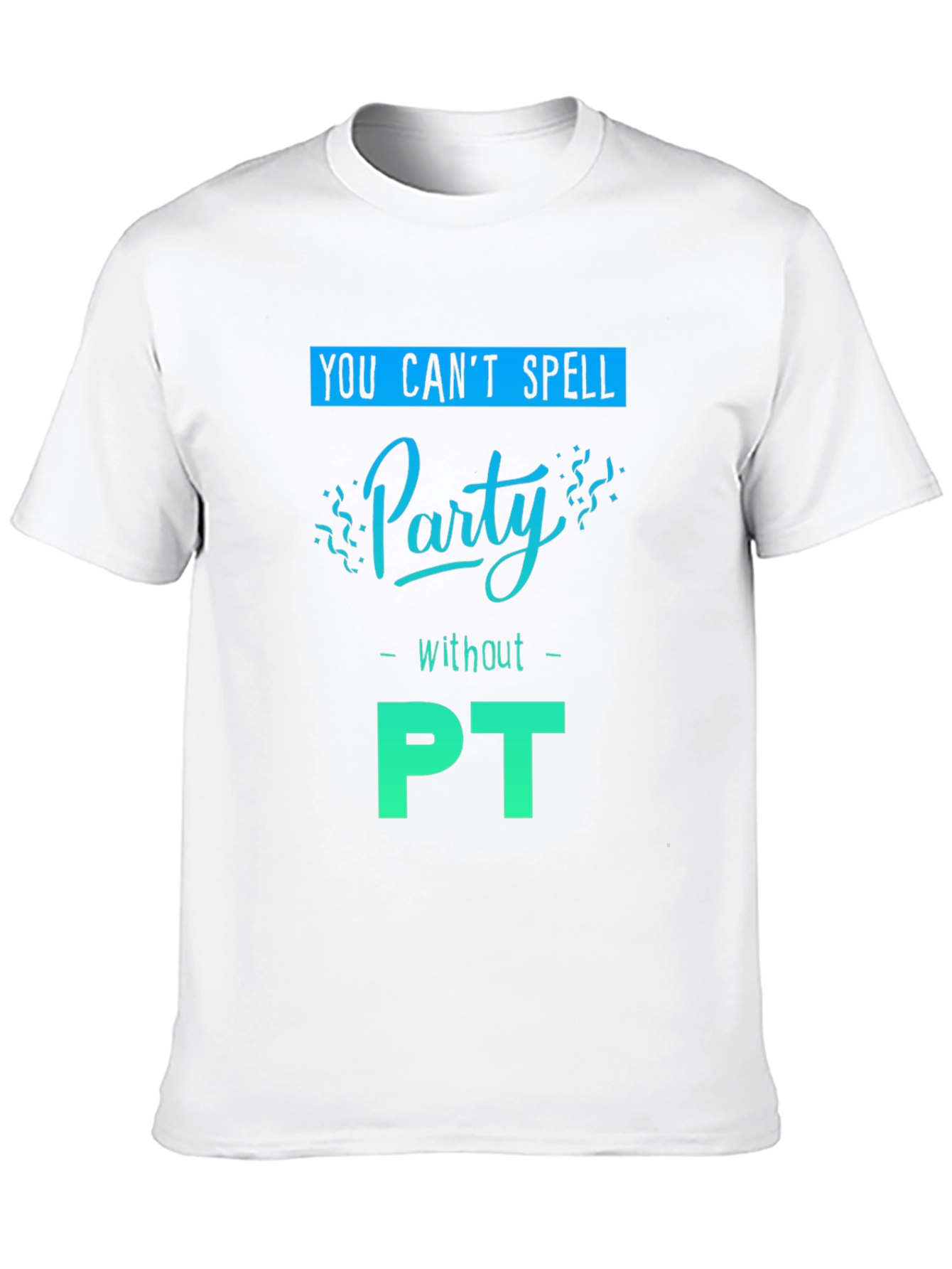 Party with PT T-Shirt - Therapy Fun