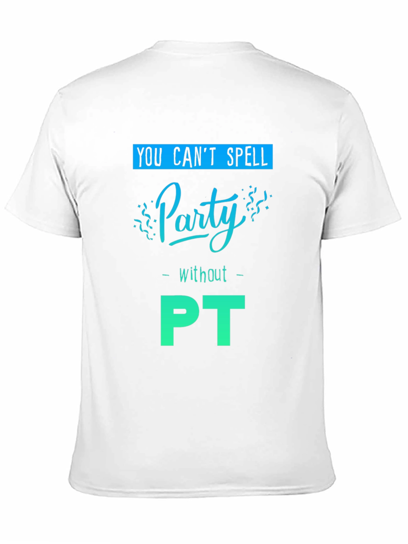 Party with PT T-Shirt - Therapy Fun